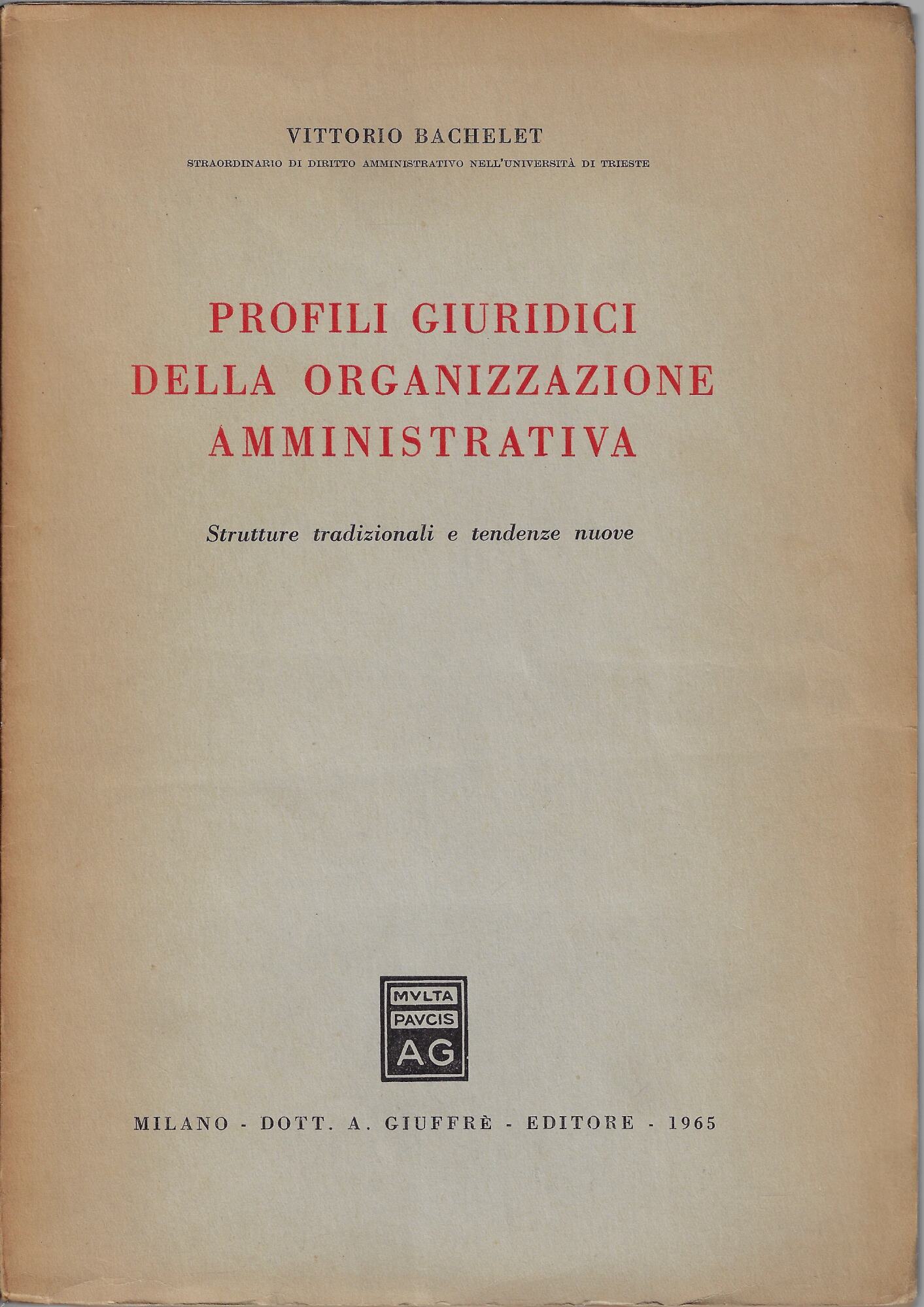 Profili giuridici della organizzazione amministrativa : strutture tradizionali e tendenze …