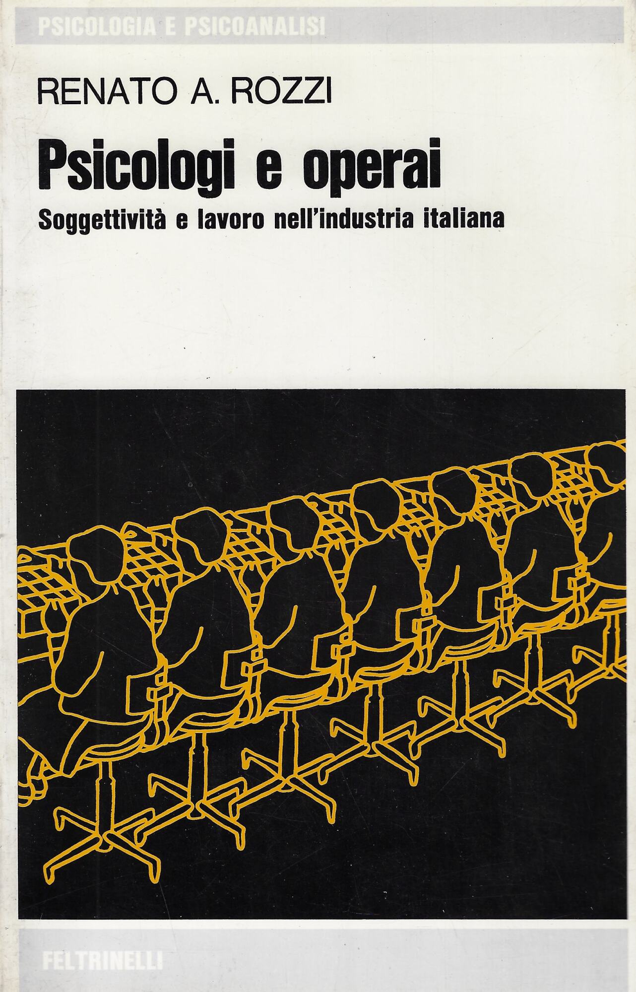 Psicologi e operai : soggettività e lavoro nell'industria italiana