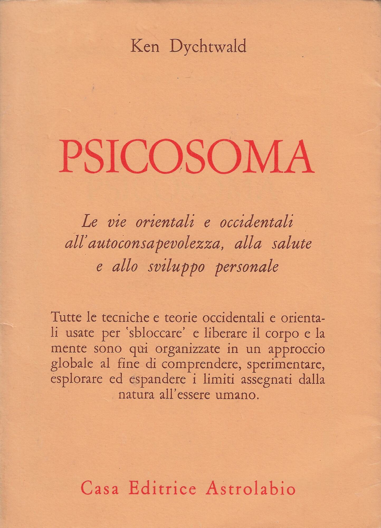 Psicosoma : le vie orientali e occidentali all'autoconsapevolezza, alla salute …