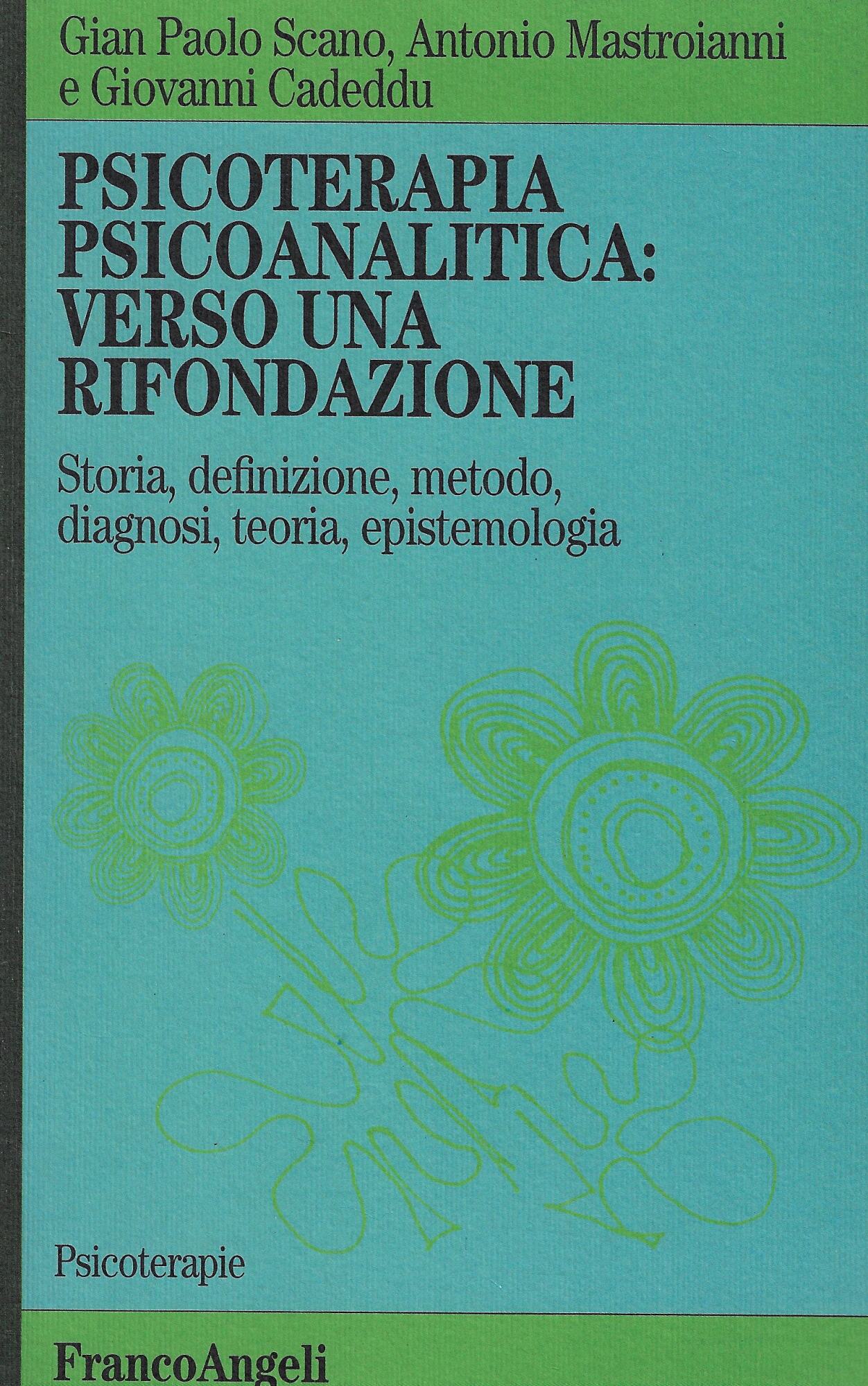 Psicoterapia psicoanalitica: verso una rifondazione. Storia, definizione, metodo, diagnosi, teoria, …