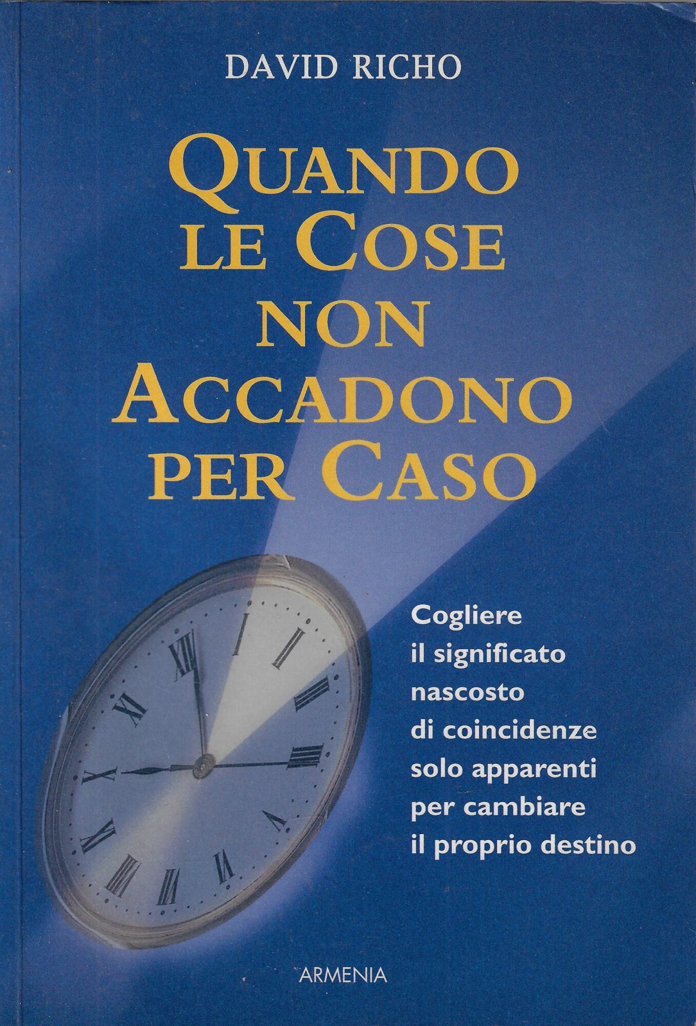 Quando le cose non accadono per caso. Cogliere il significato …