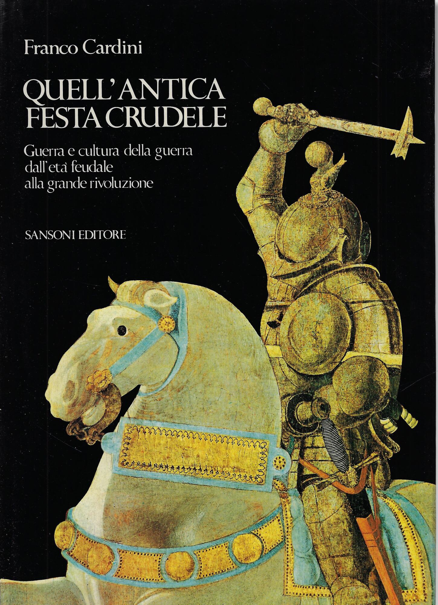 Quell'antica festa crudele : guerra e cultura della guerra dall'eta …