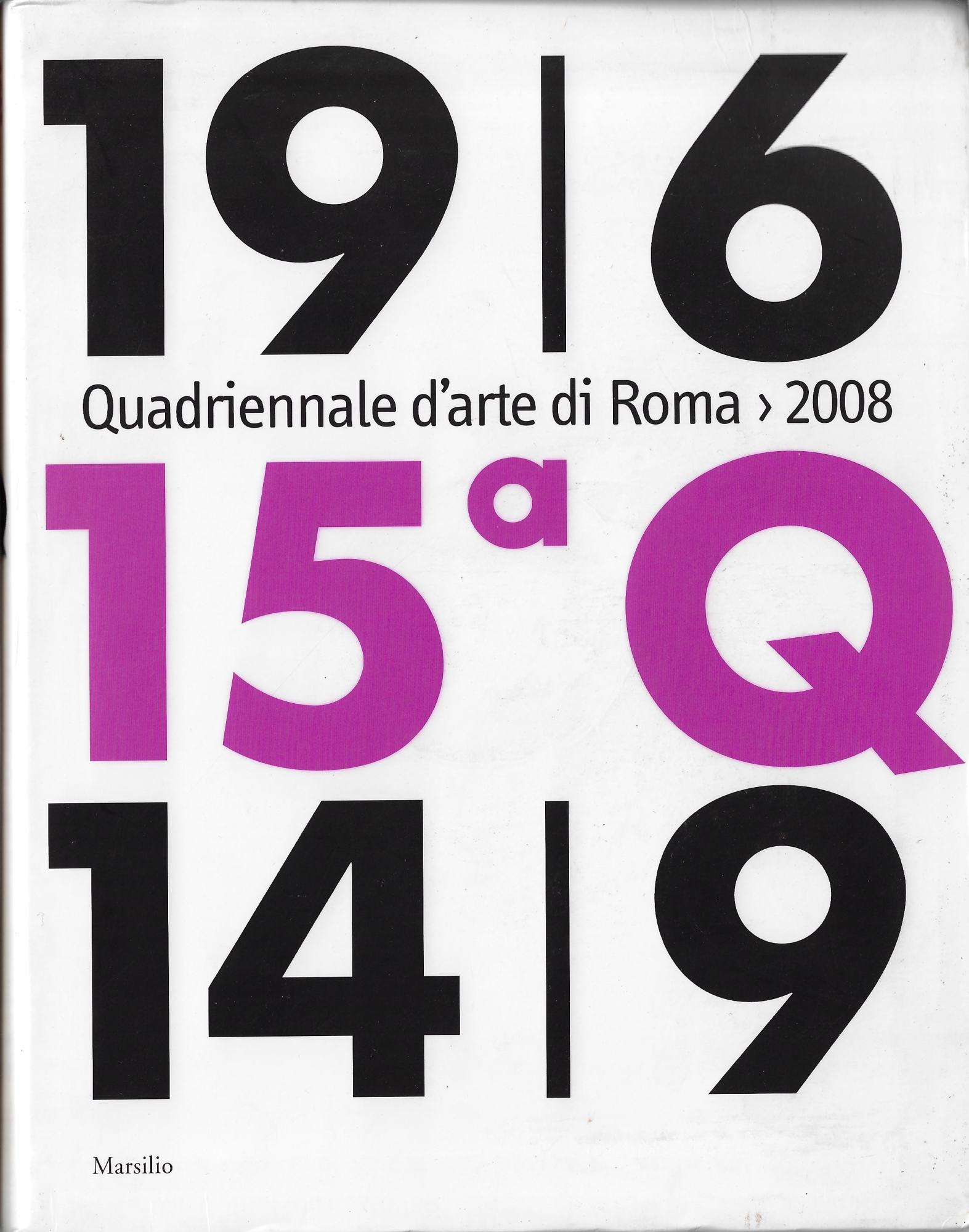 Quindicesima Quadriennale d'arte di Roma 2008. Catalogo della mostra (Roma, …