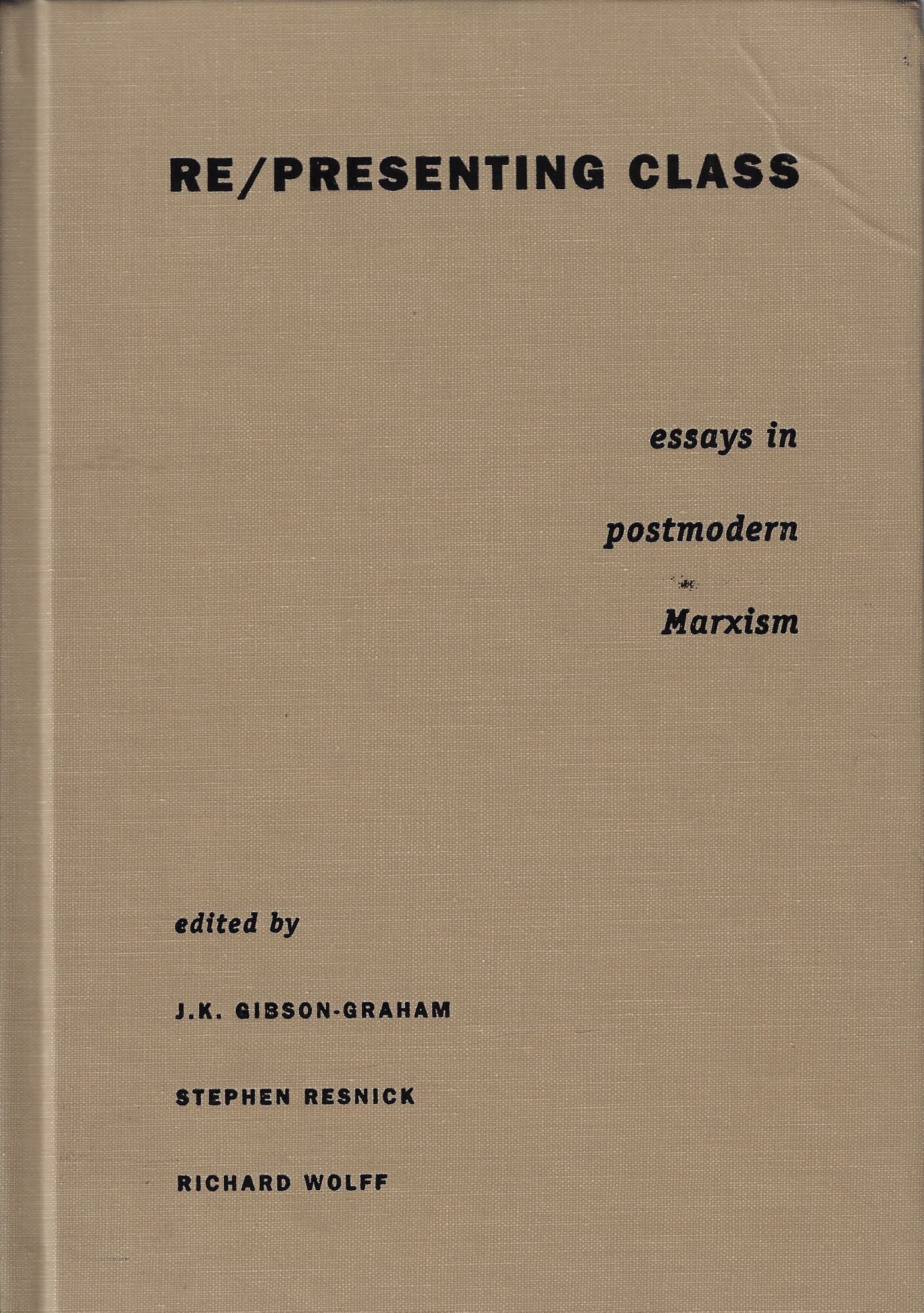 Re/presenting class : essays in postmodern marxism