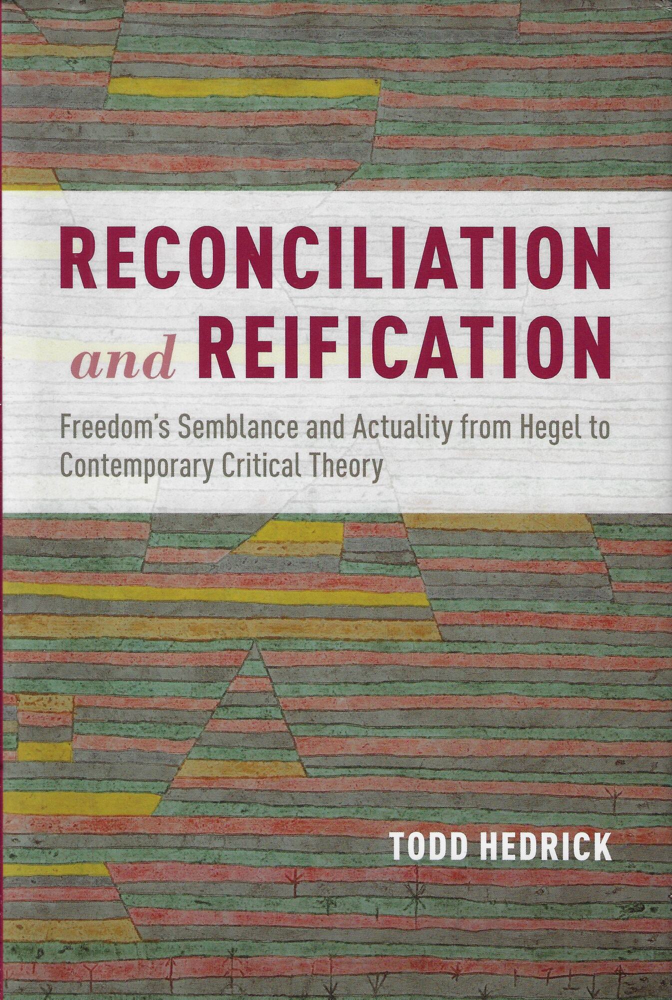 Reconciliation and Reification: Freedom's Semblance and Actuality from Hegel to …