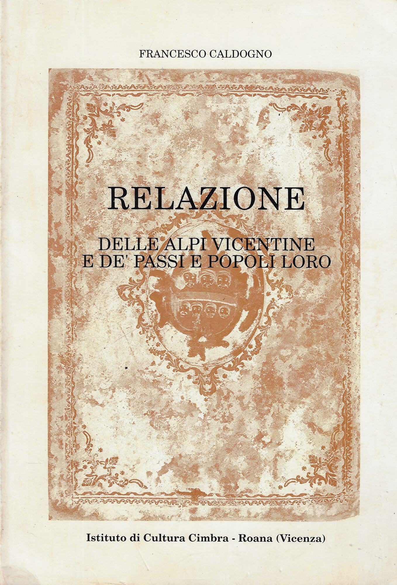 Relazione delle Alpi vicentine e de' passi e popoli loro