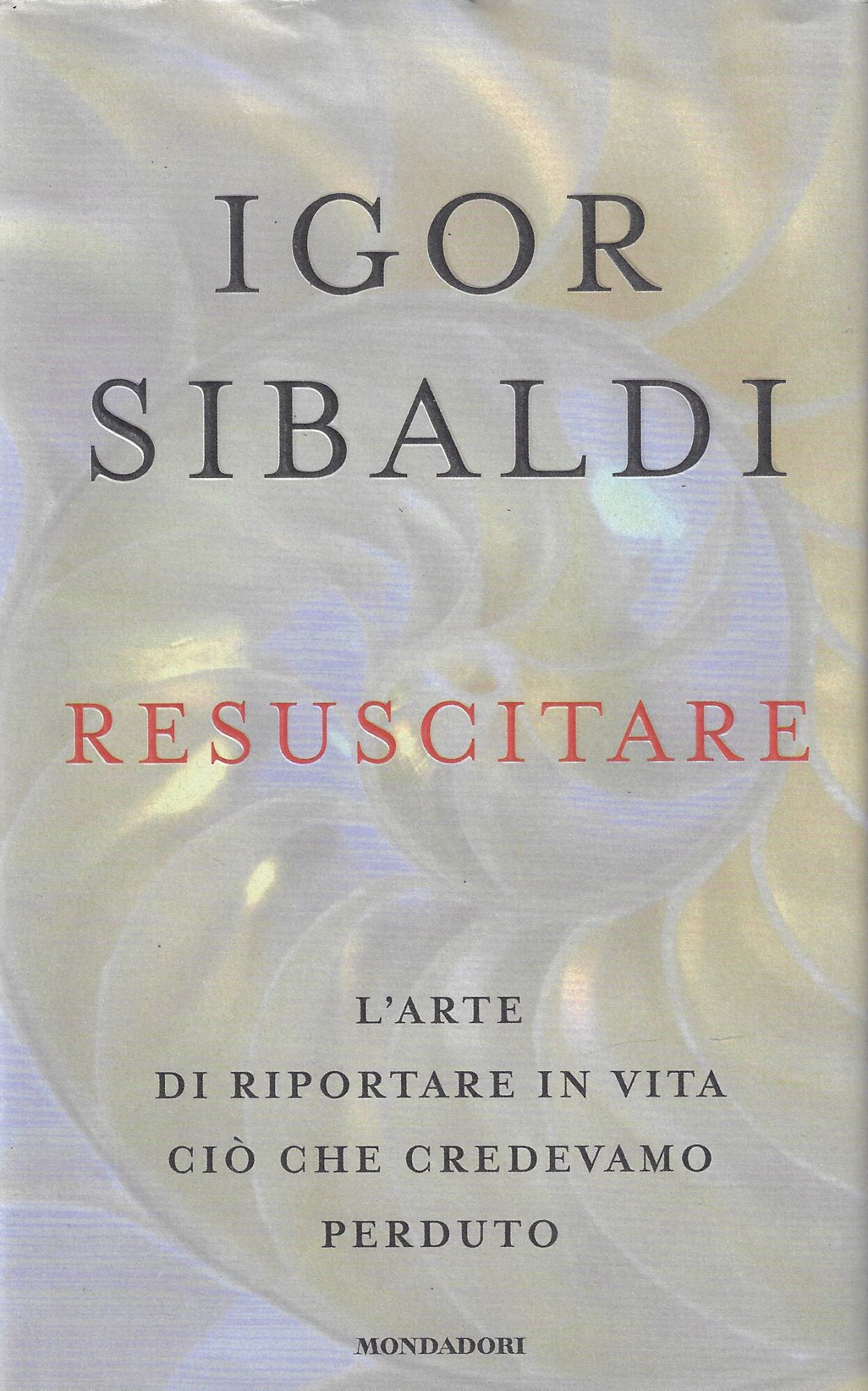 Resuscitare. L'arte di riportare in vita ciò che credevamo perduto