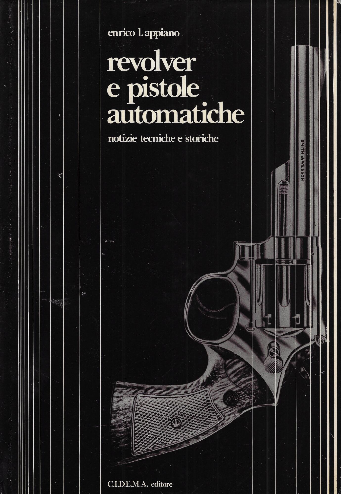 Revolver e pistole automatiche : notizie tecniche e storiche