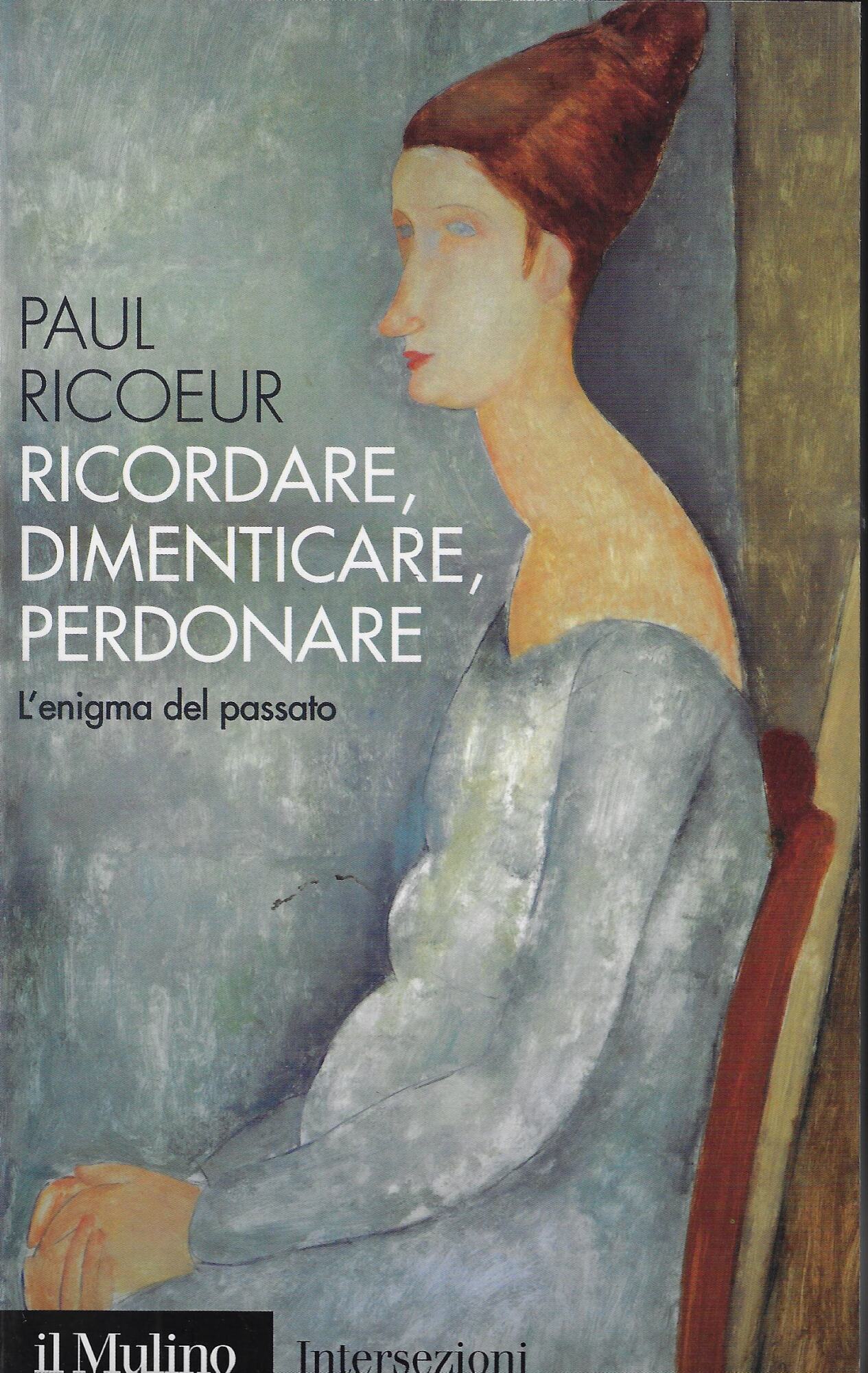 Ricordare, dimenticare, perdonare. L'enigma del passato