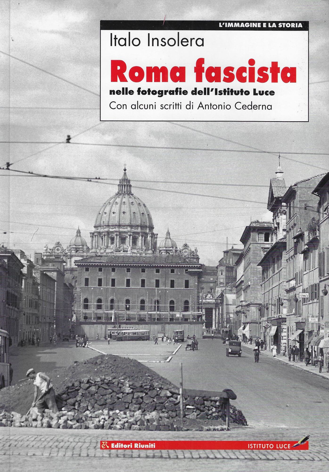 Roma fascista nelle fotografie dell'Istituto Luce