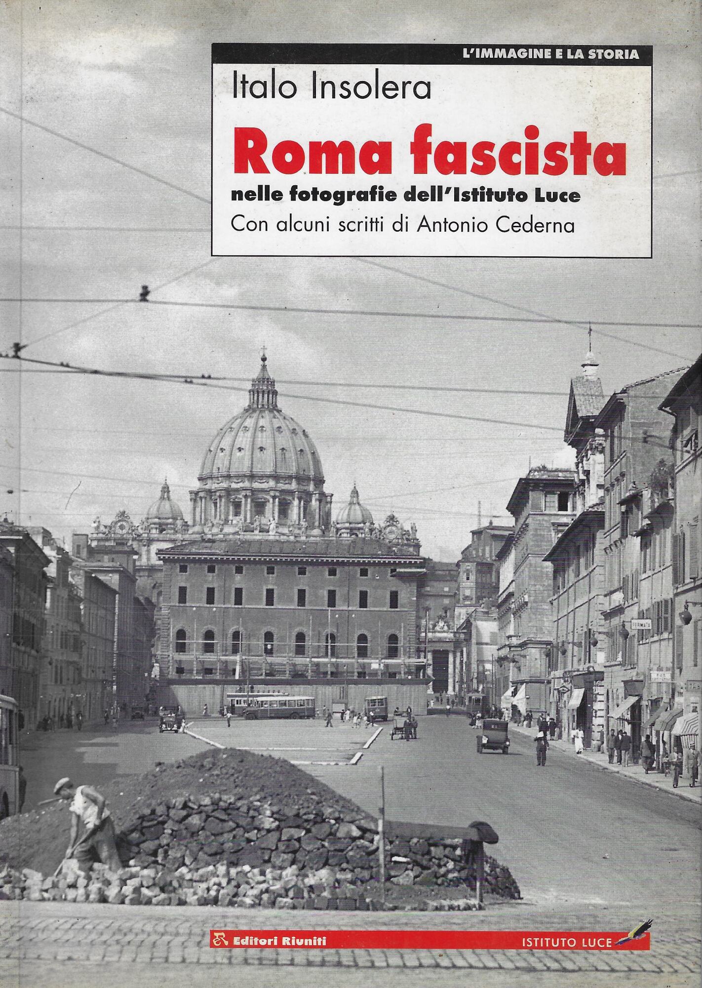 Roma fascista nelle fotografie dell'Istituto Luce