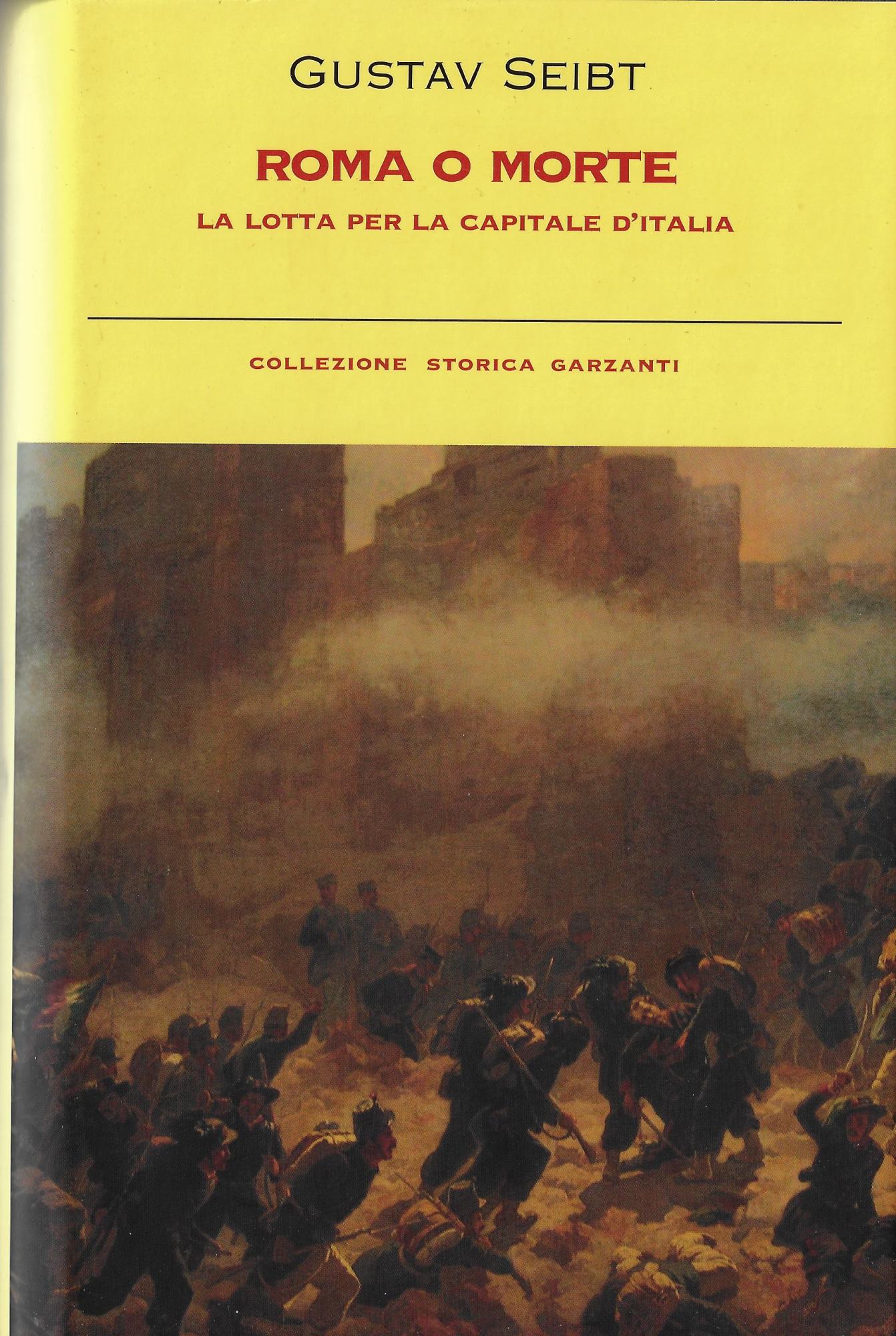 Roma o morte. La lotta per la capitale d\'Italia