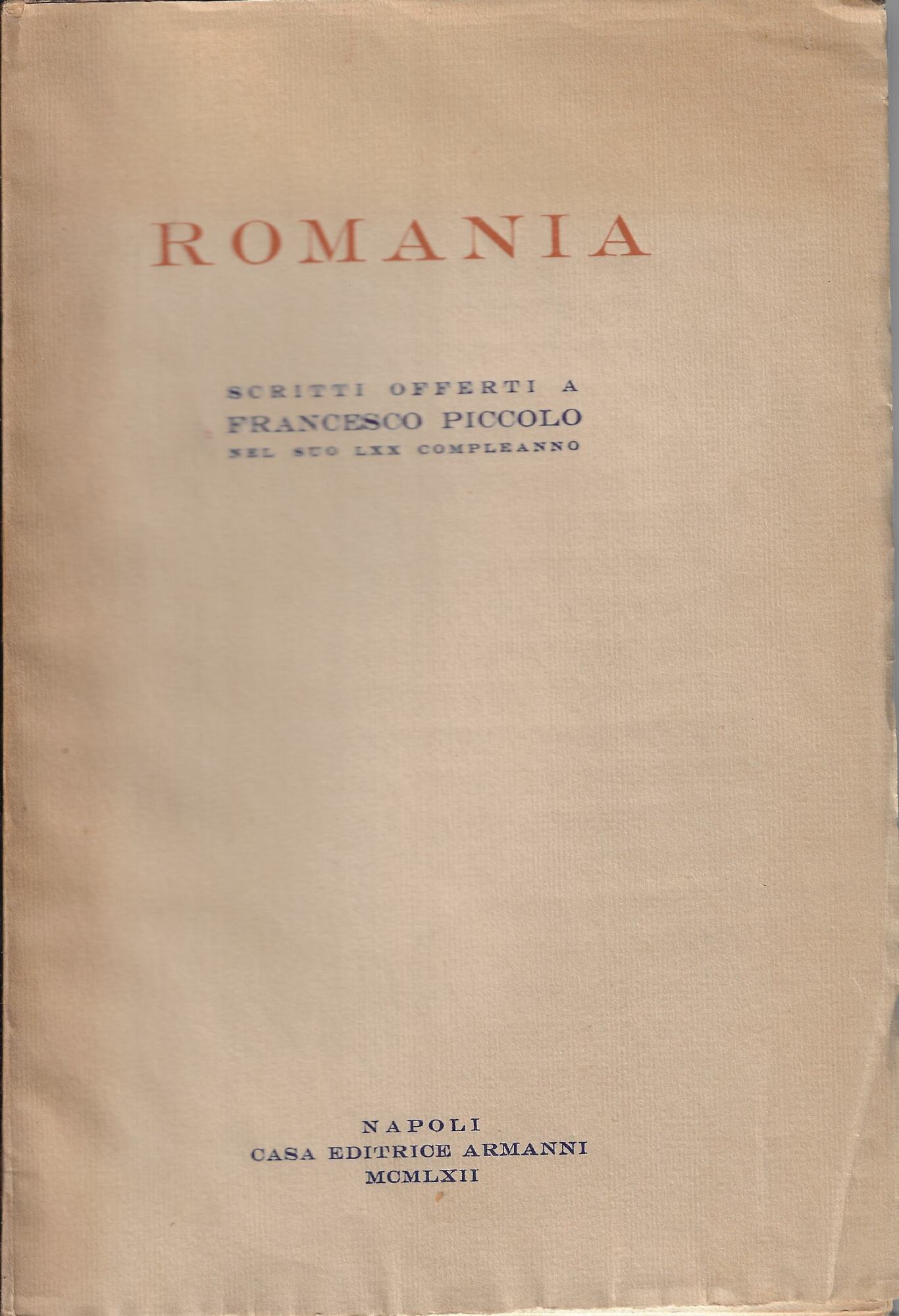 Romania : scritti offerti a Francesco Piccolo nel suo 70. …