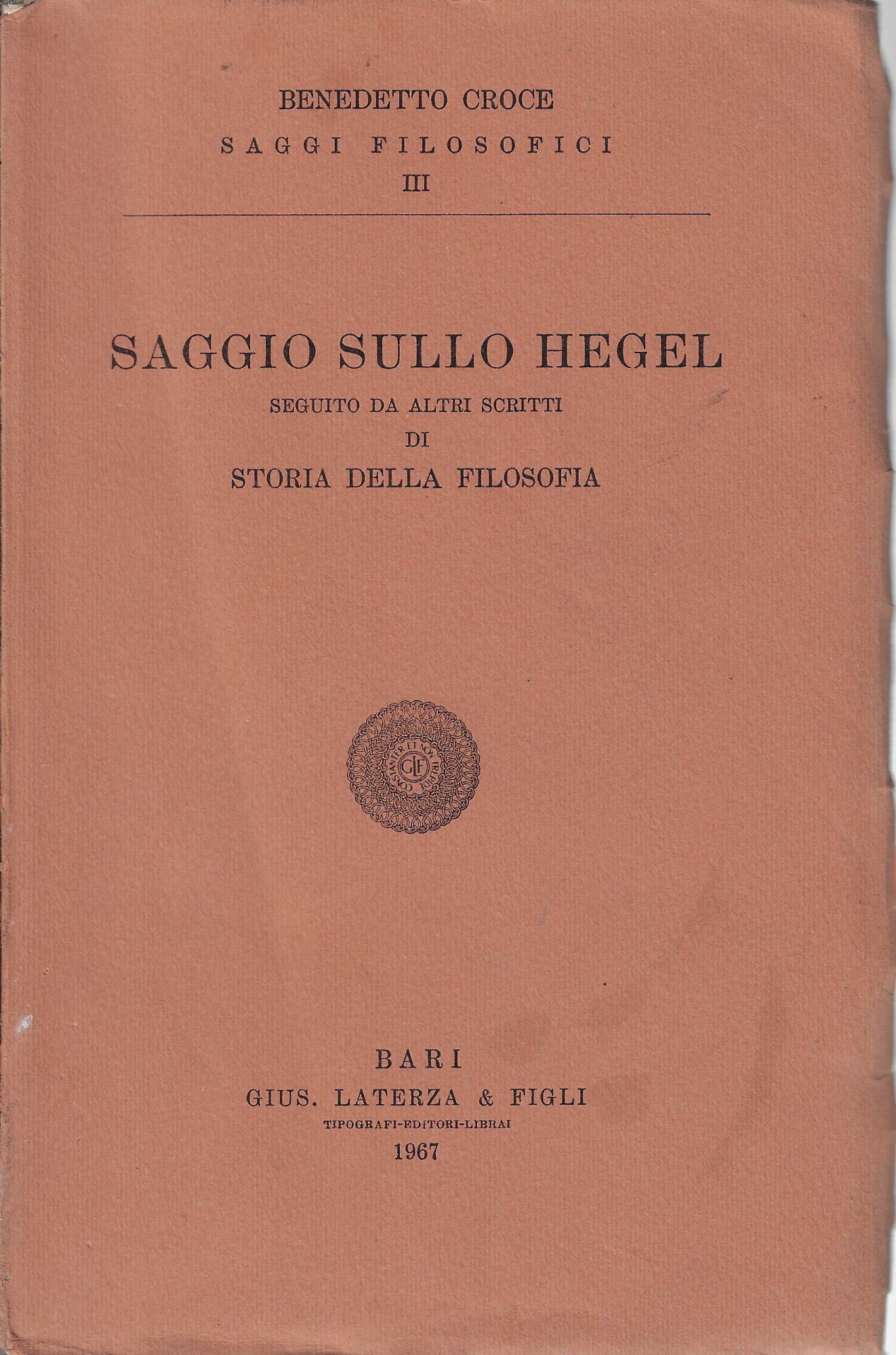 Saggio sullo Hegel, seguito da altri scritti di storia della …