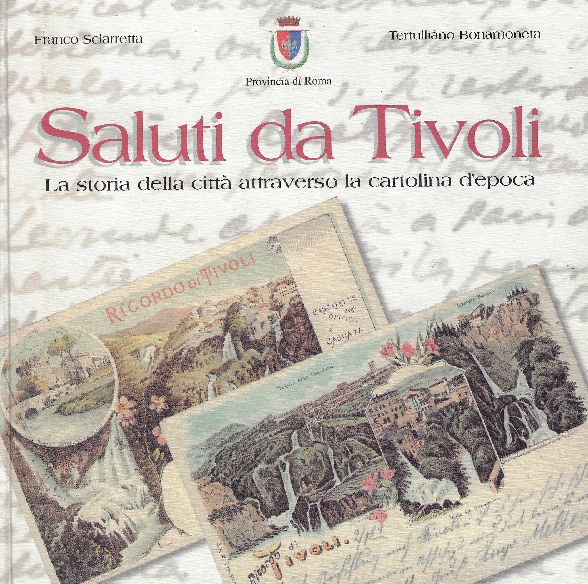 Saluti da Tivoli : la storia della città attraverso la …