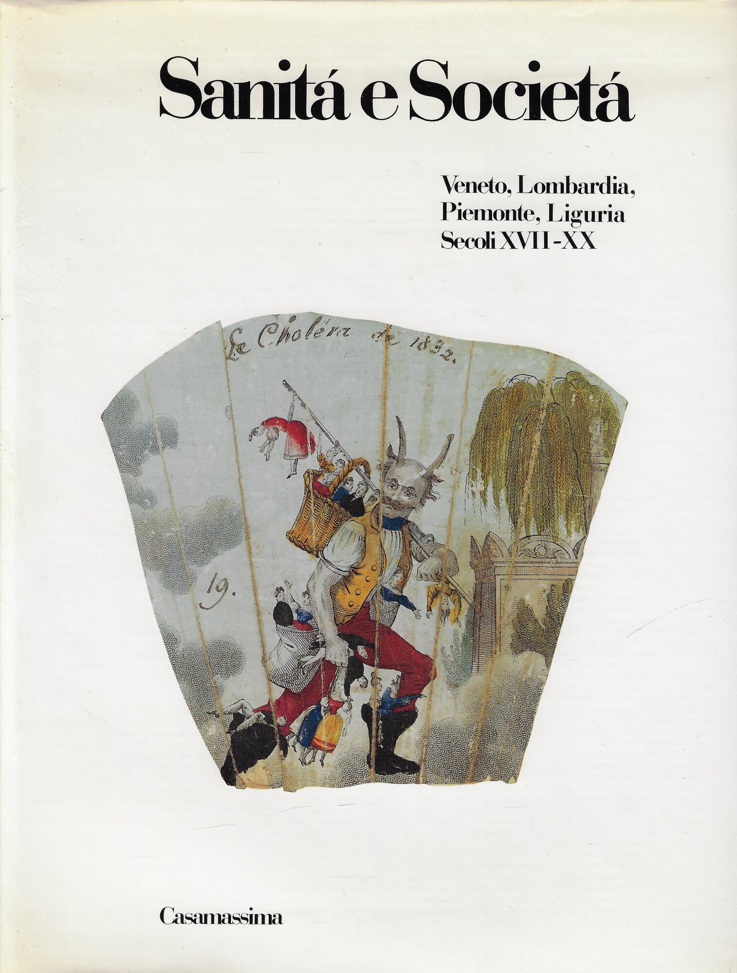 Sanità e società, volume quarto: Veneto, Lombardia, Piemonte, Liguria, secoli …