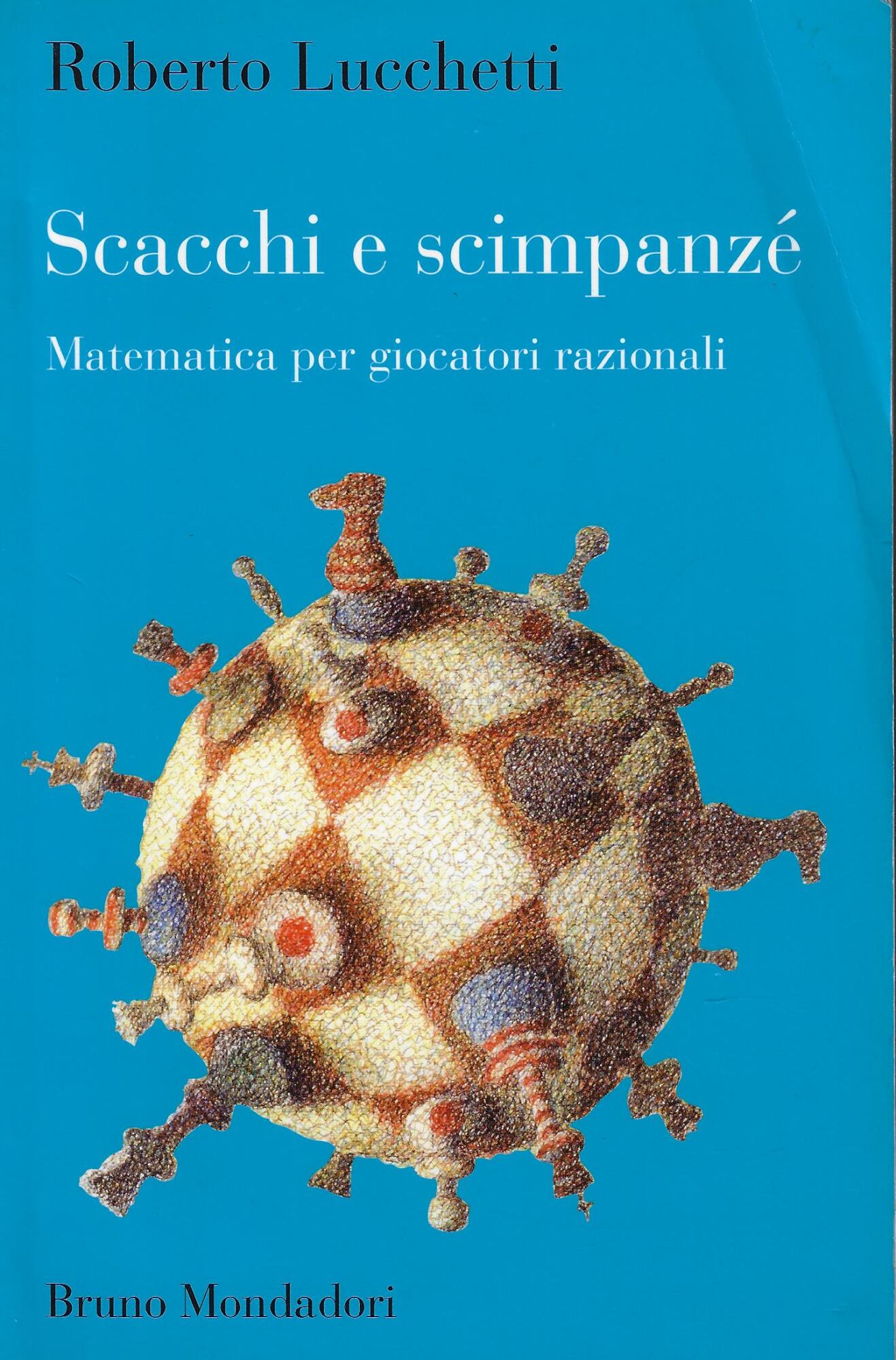 Scacchi e scimpanzé. Matematica per giocatori razionali