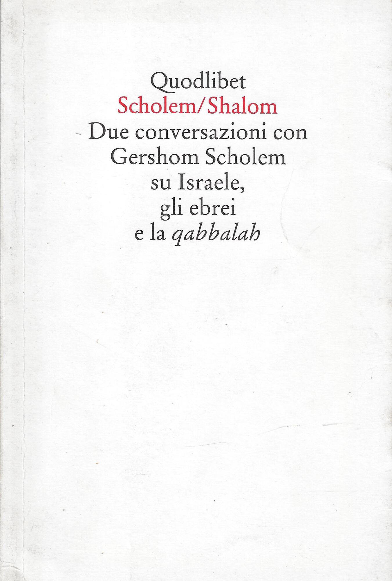 Scholem/Shalom. Due conversazioni con Gershom Scholem su Israele, gli ebrei …