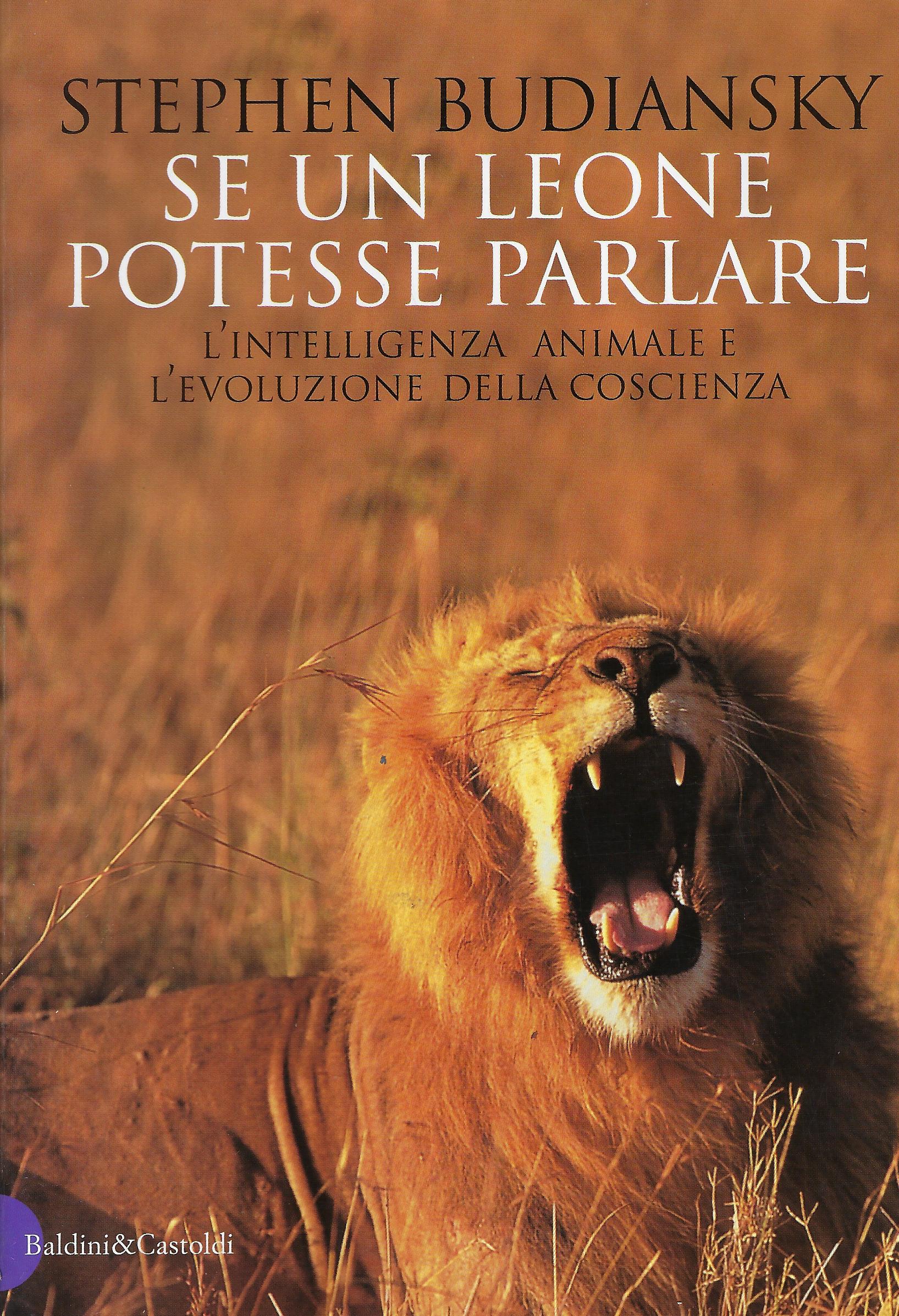 Se un leone potesse parlare : intelligenza animale ed evoluzione …