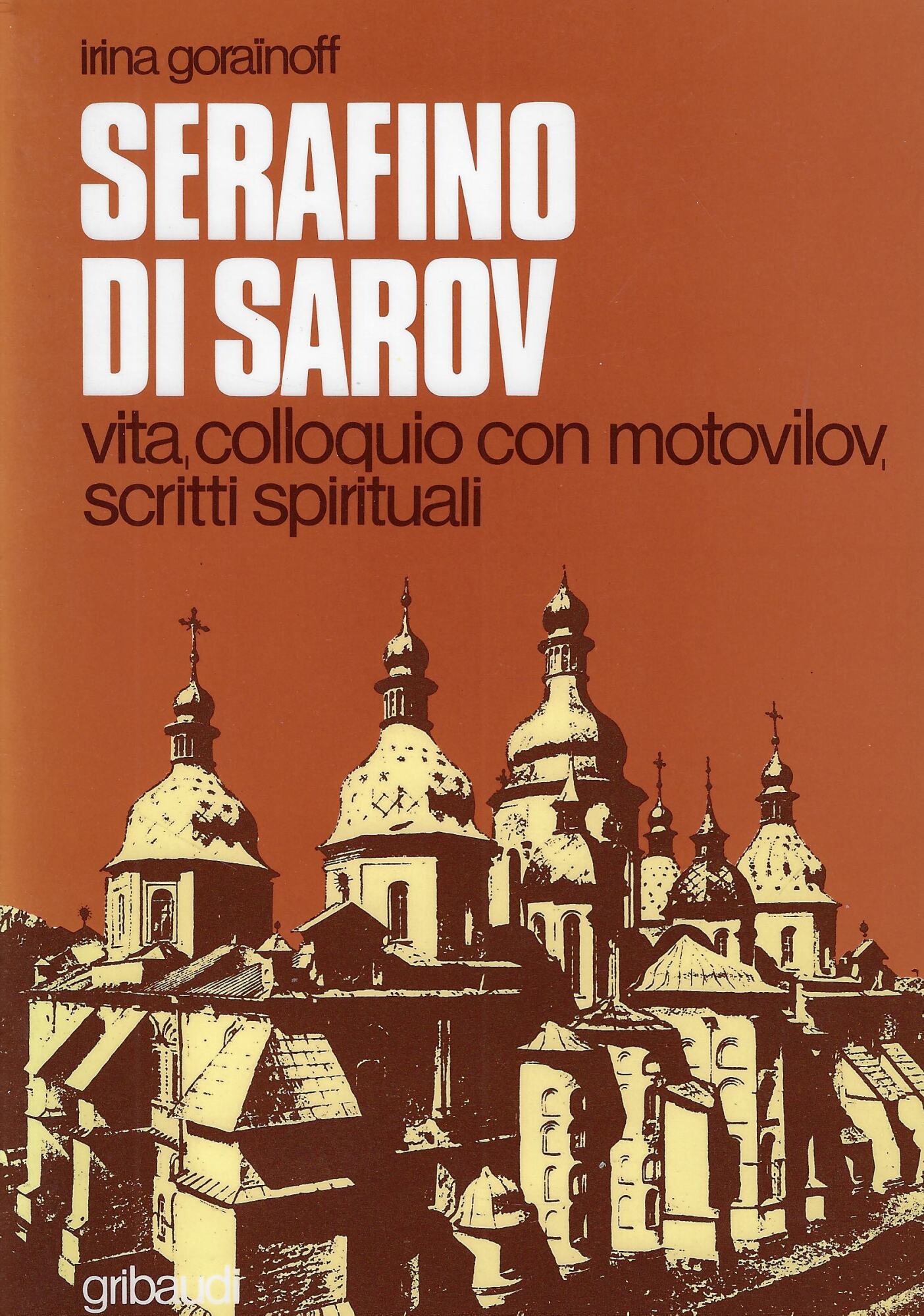 Serafino di Sarov. Vita, colloquio con Motovilov, insegnamenti spirituali
