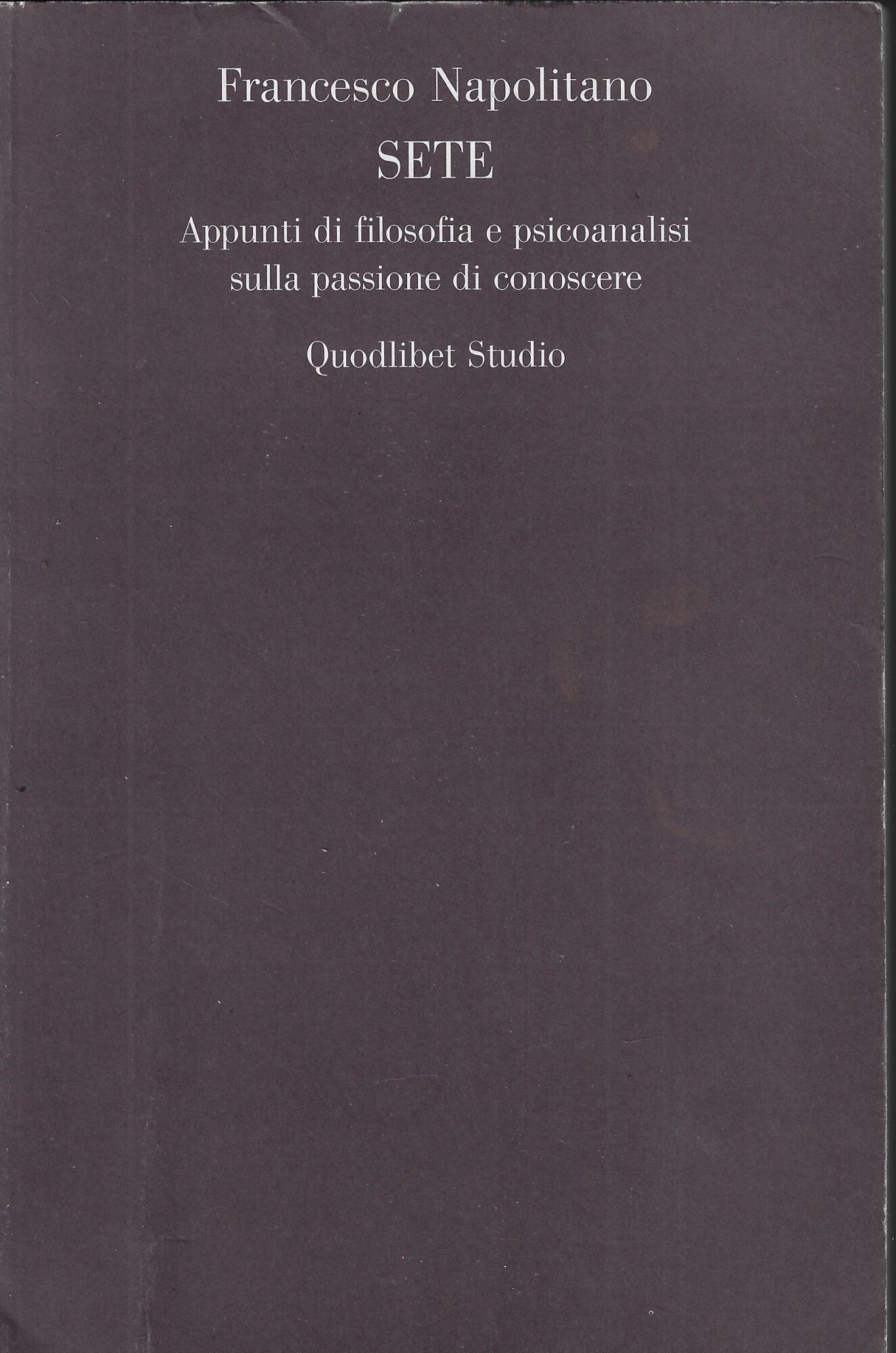 Sete. Appunti di filosofia e psicoanalisi sulla passione di conoscere