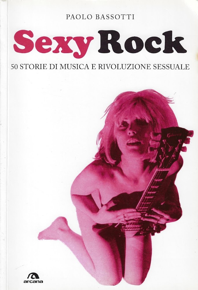 Sexy rock : (50 storie di musica e rivoluzione sessuale)