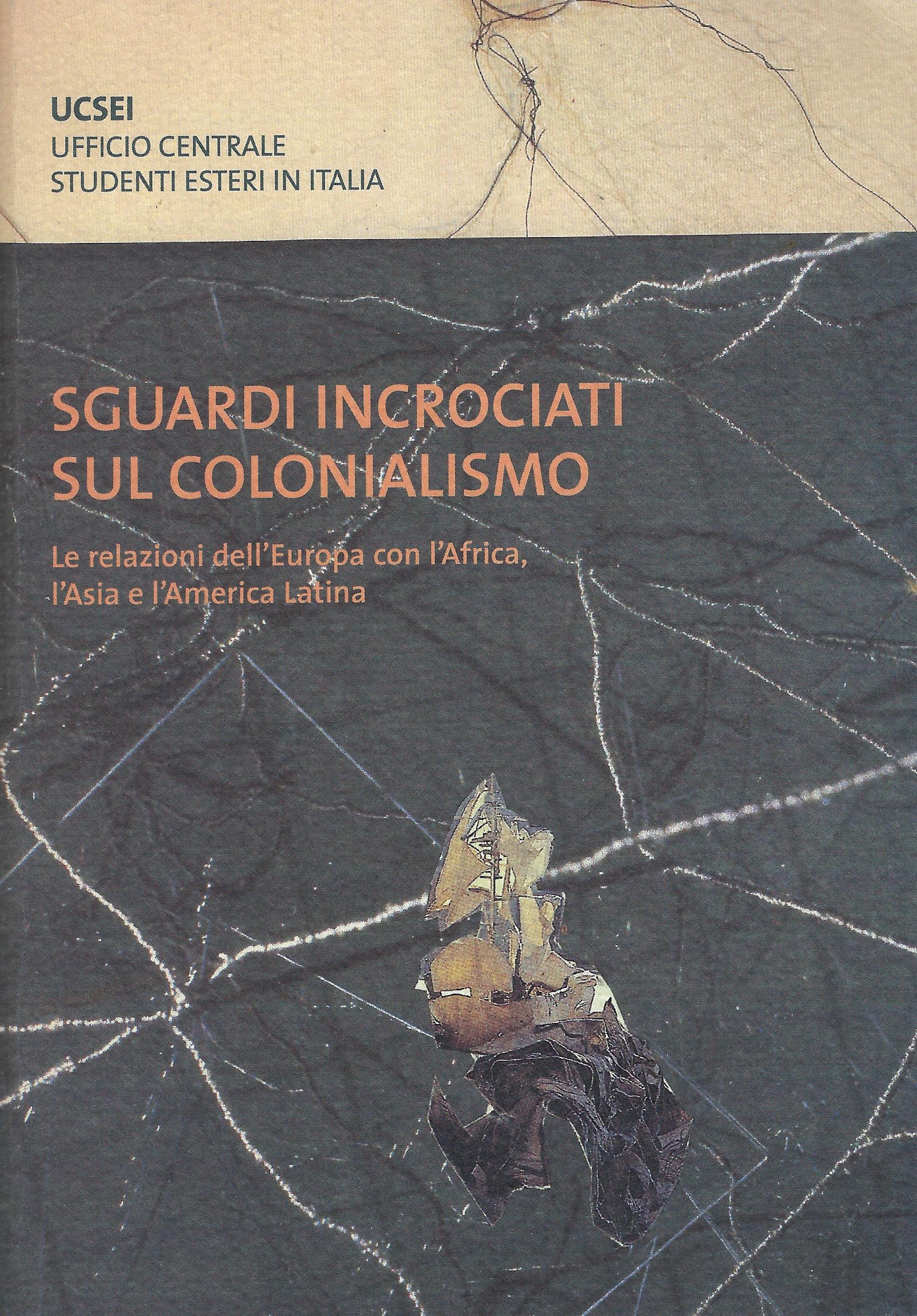 Sguardi incrociati sul colonialismo : le relazioni dell'Europa con l'Africa, …