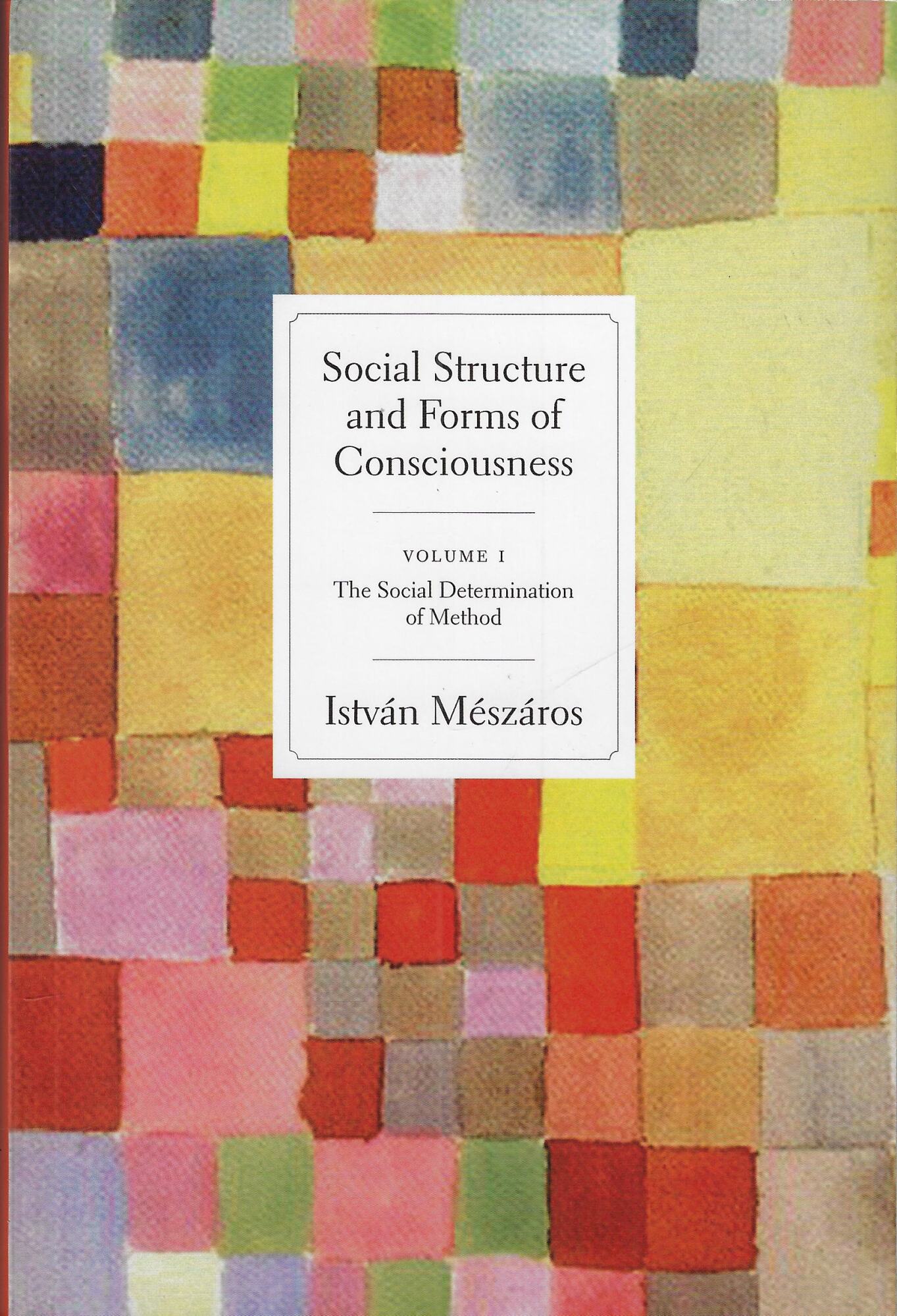 Social Structure and Forms of Conciousness: The Dialectic of Structure …