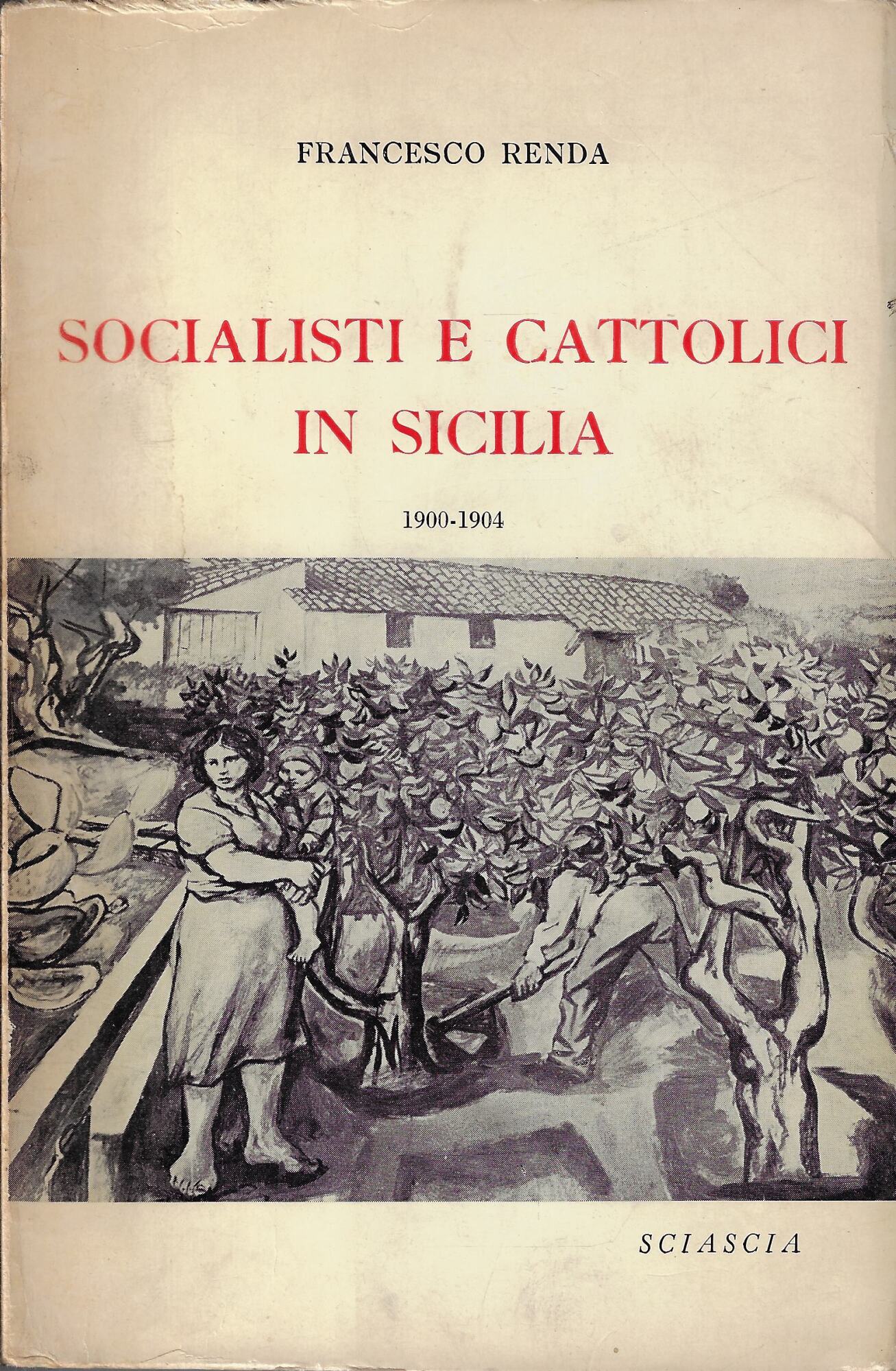 Socialisti e cattolici in Sicilia : 1900-1904 : le *lotte …