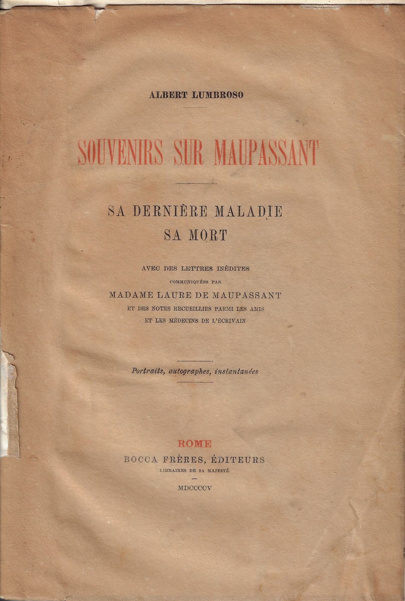 Souvenirs sur Maupassant : Sa dernière maladie, sa mort, avec …