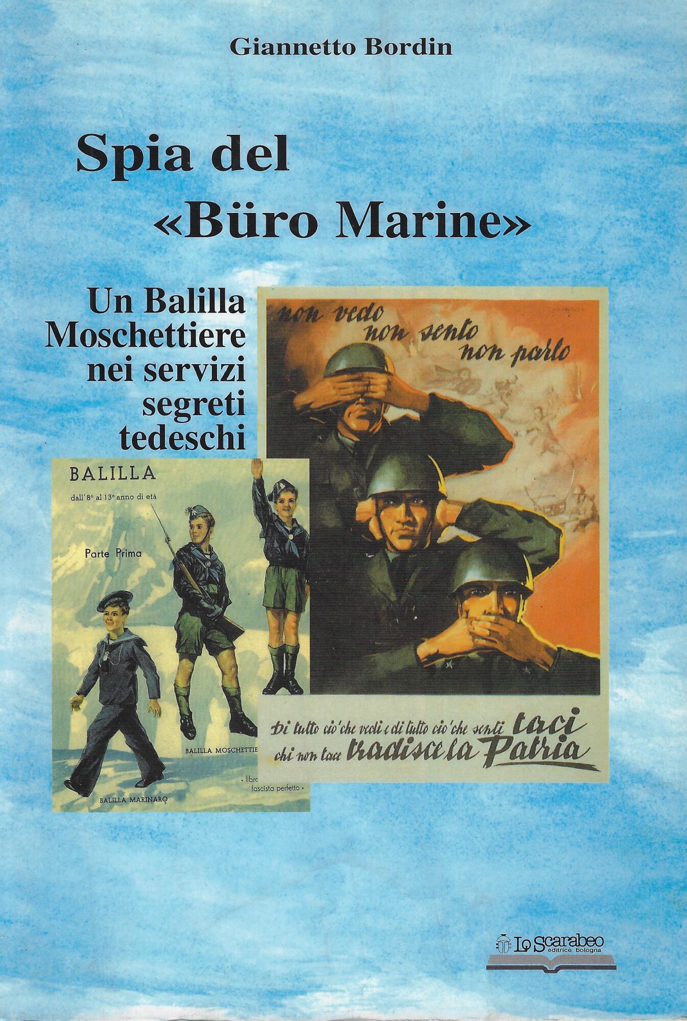 Spia nel «Büro Marine». Balilla moschettiere nei servzi segreti tedeschi