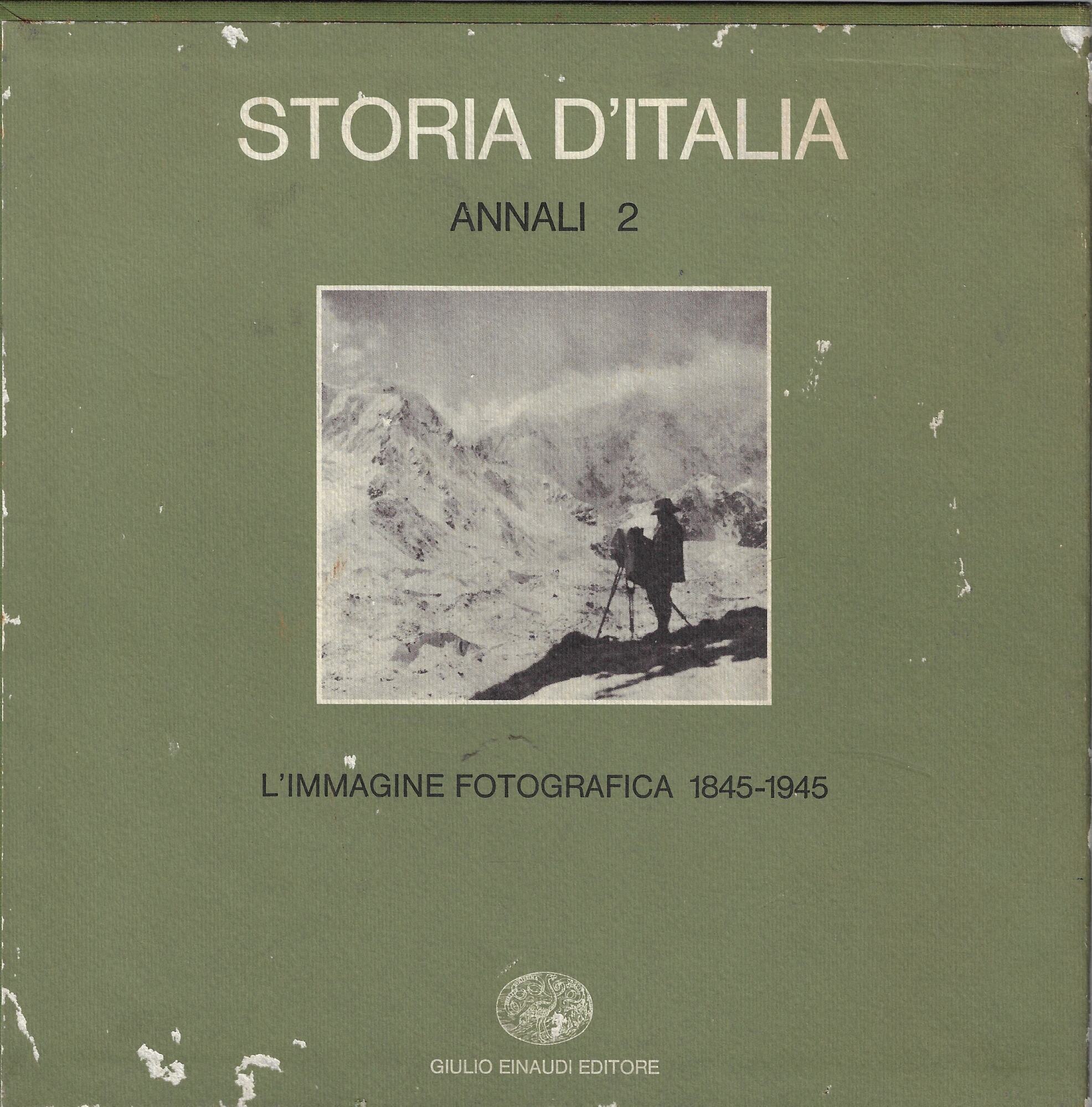 Storia d'Italia. Annali 2: L'immagine fotografica, 1845-1945 (due volumi)