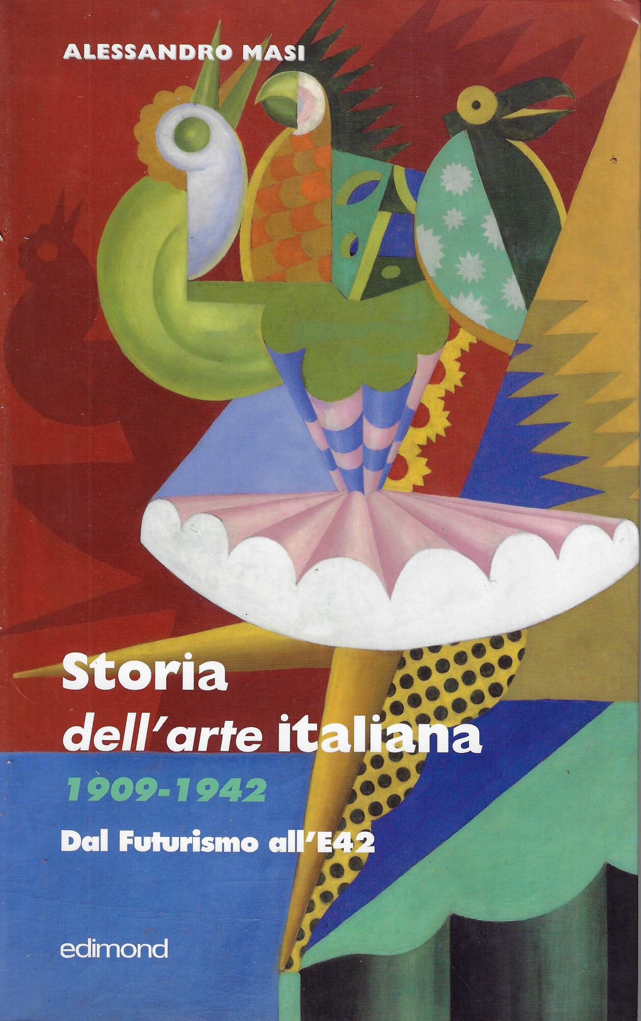 Storia dell'arte italiana 1909-1942. Ediz. illustrata