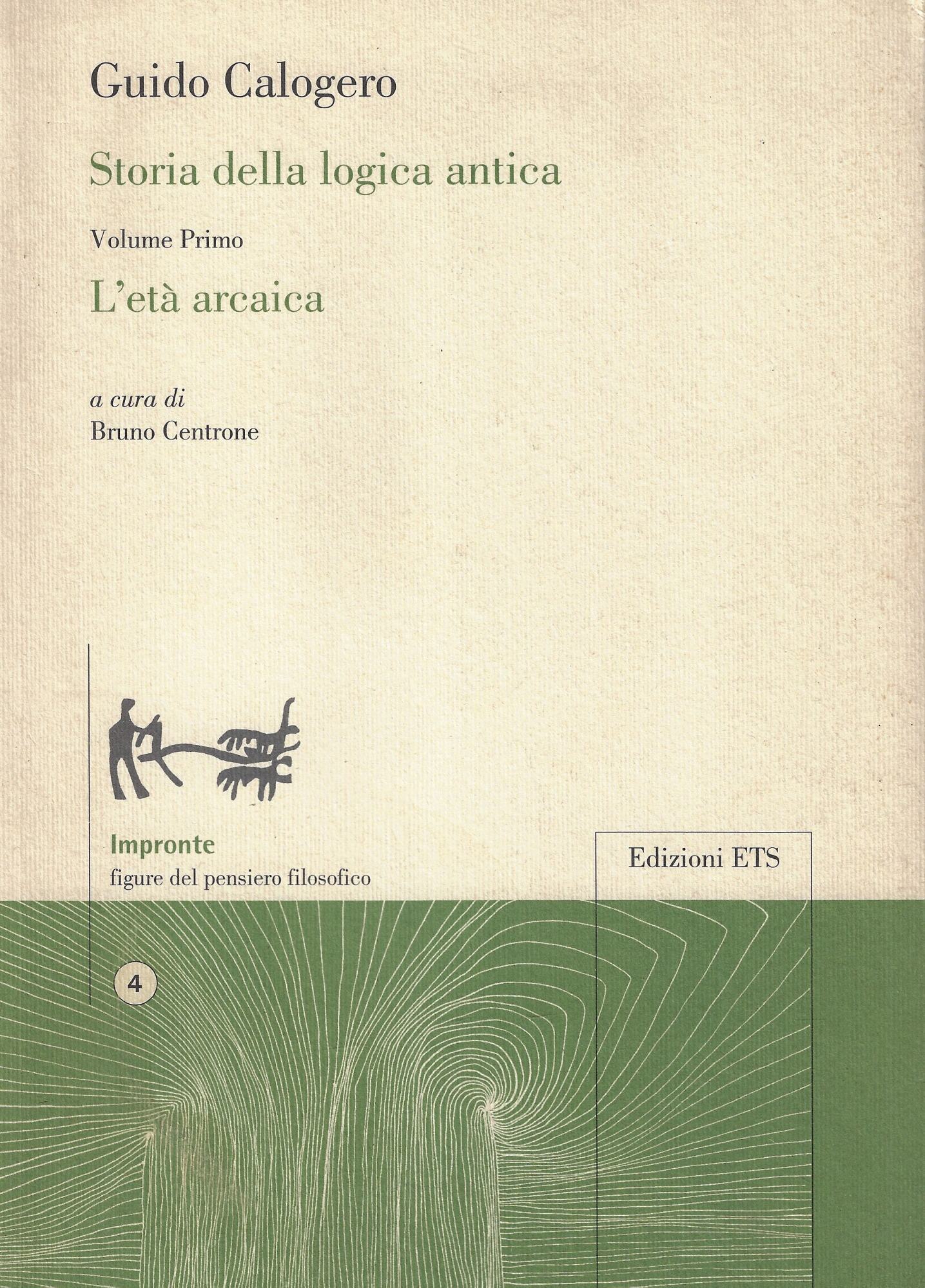 Storia della logica antica. Volume primo: L'età arcaica