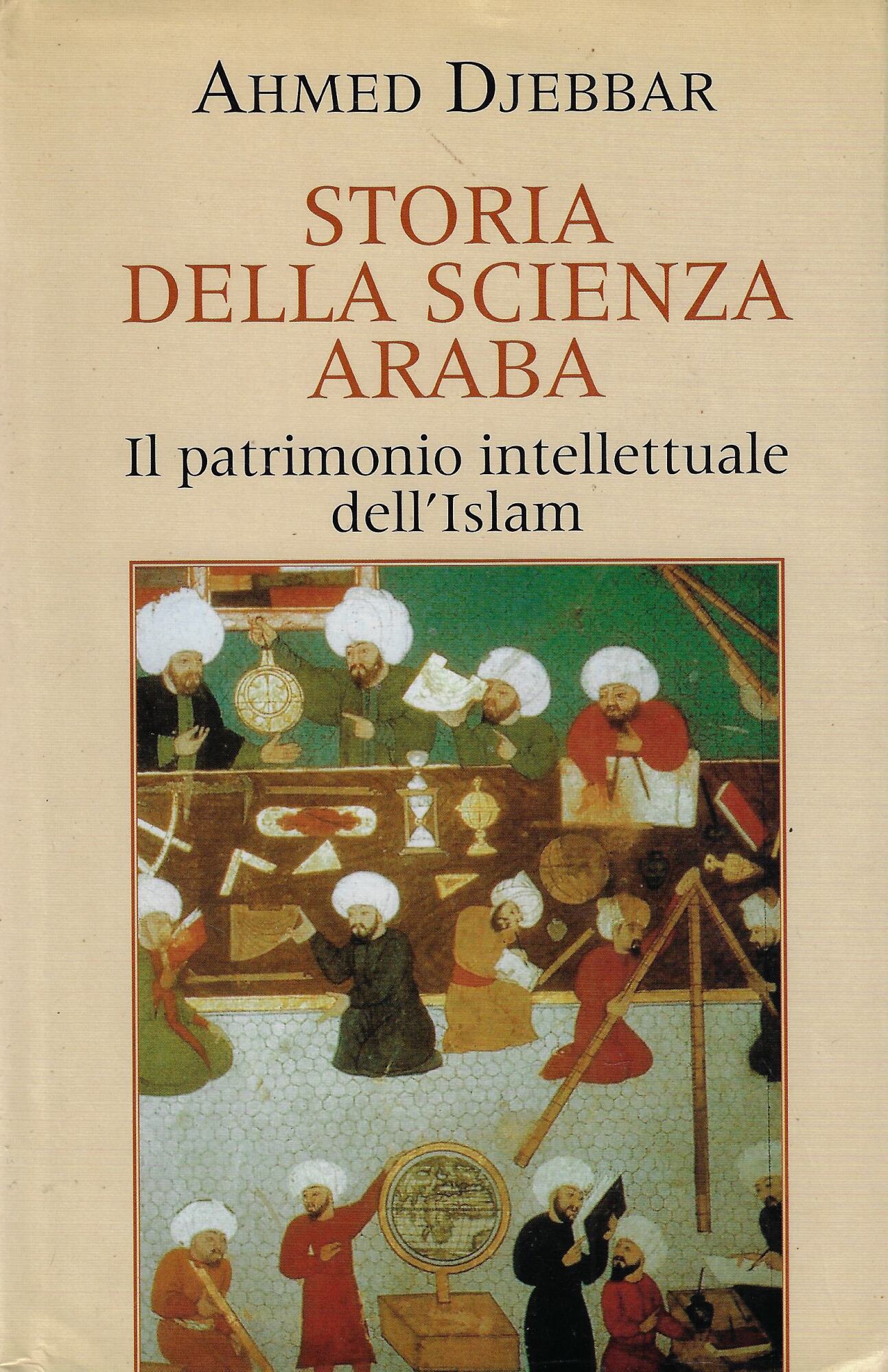 Storia della scienza araba : il patrimonio intellettuale dell'islam : …