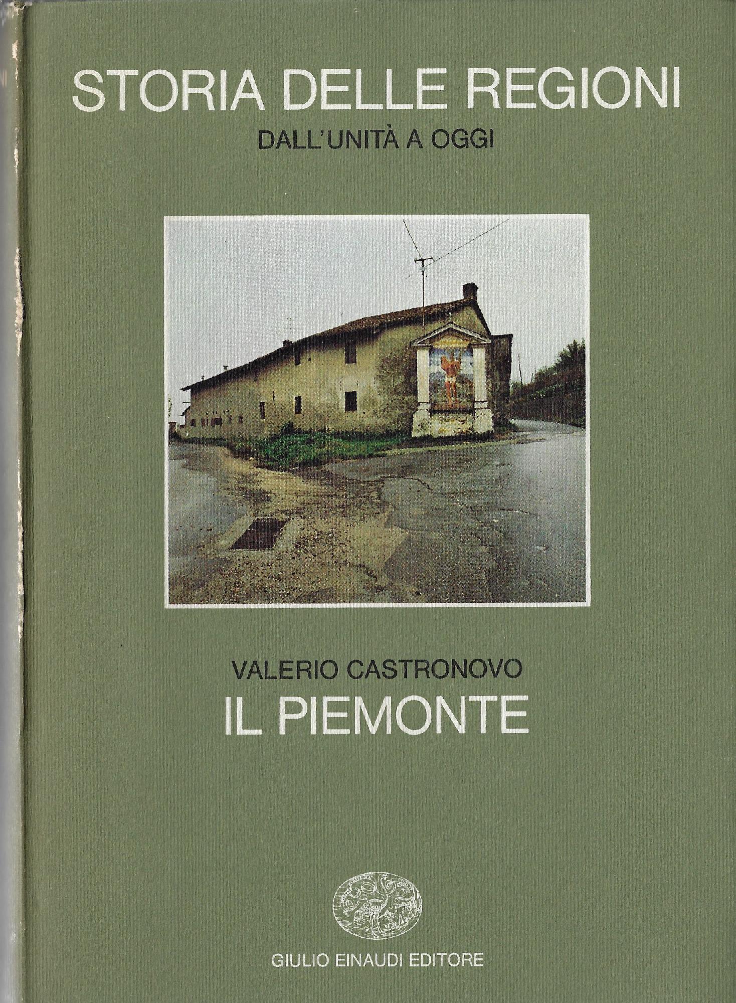 Storia delle Regioni. Dall'unità a d oggi. Il Piemonte