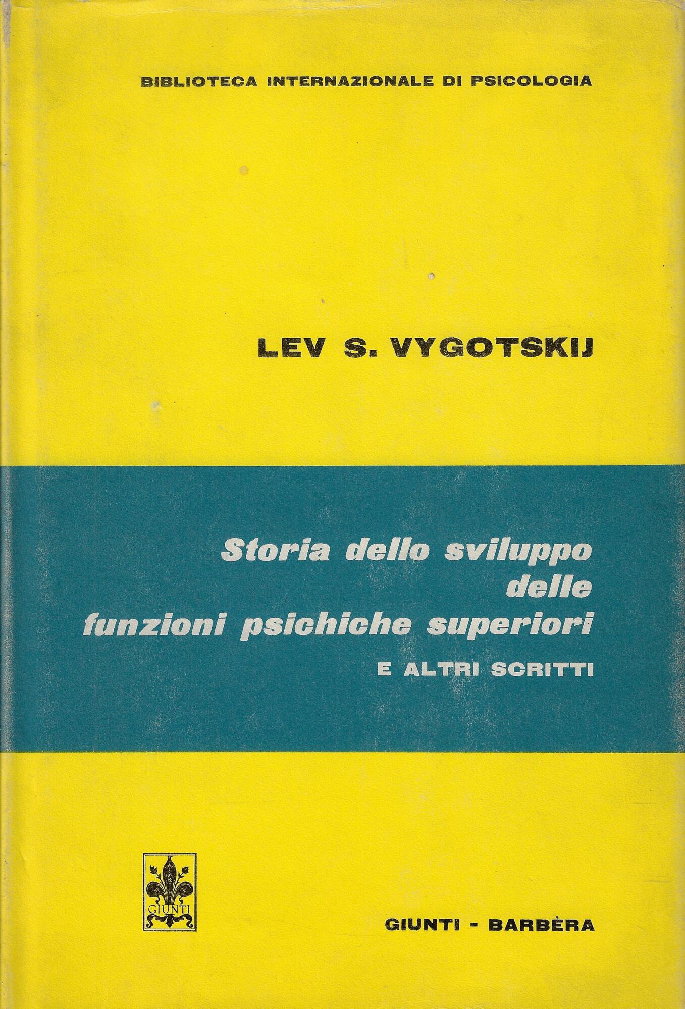 Storia dello sviluppo delle funzioni psichiche superiori, e altri scritti