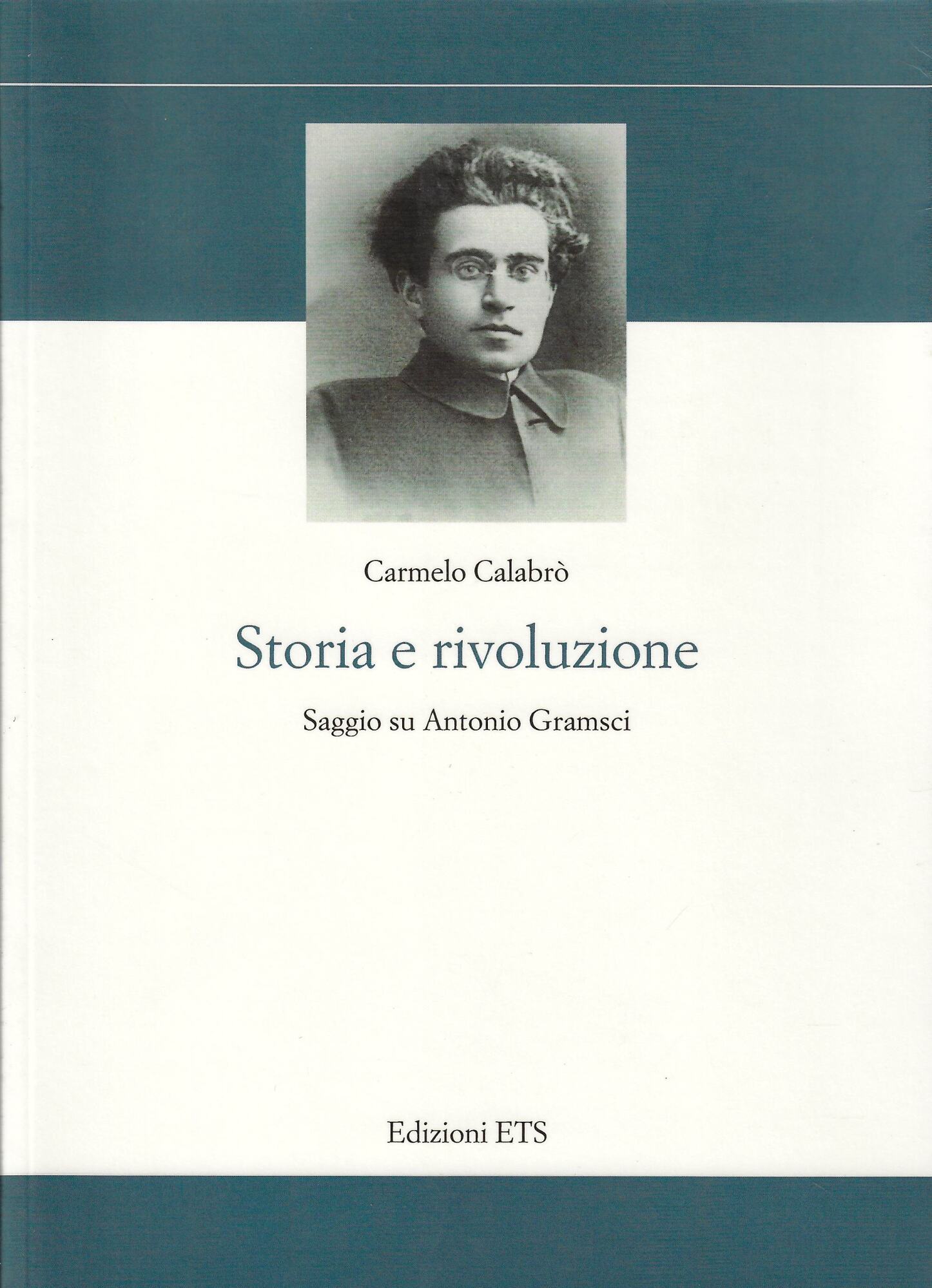 Storia e rivoluzione. Saggio su Antonio Gramsci