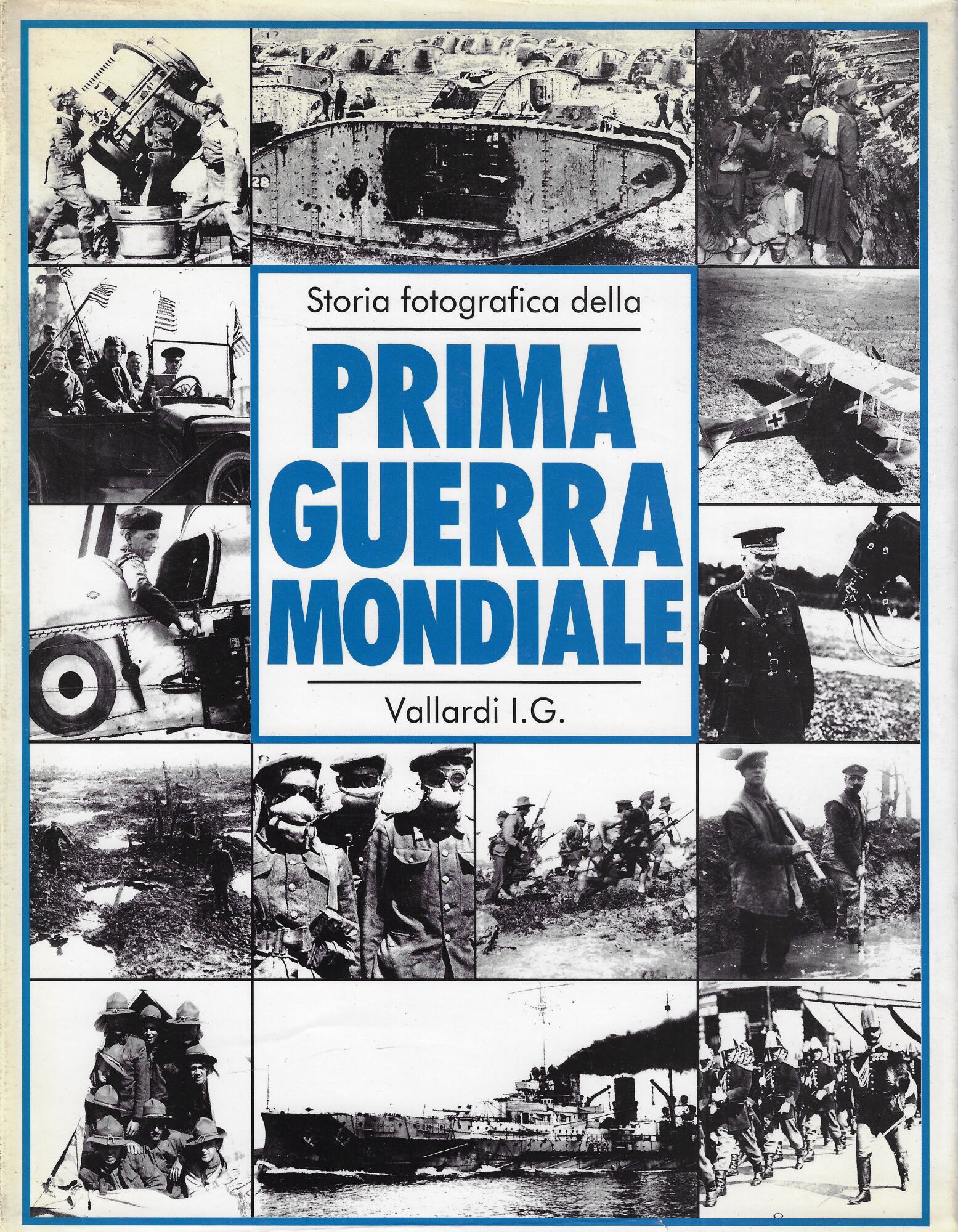 Storia fotografica della prima guerra mondiale. Ediz. illustrata