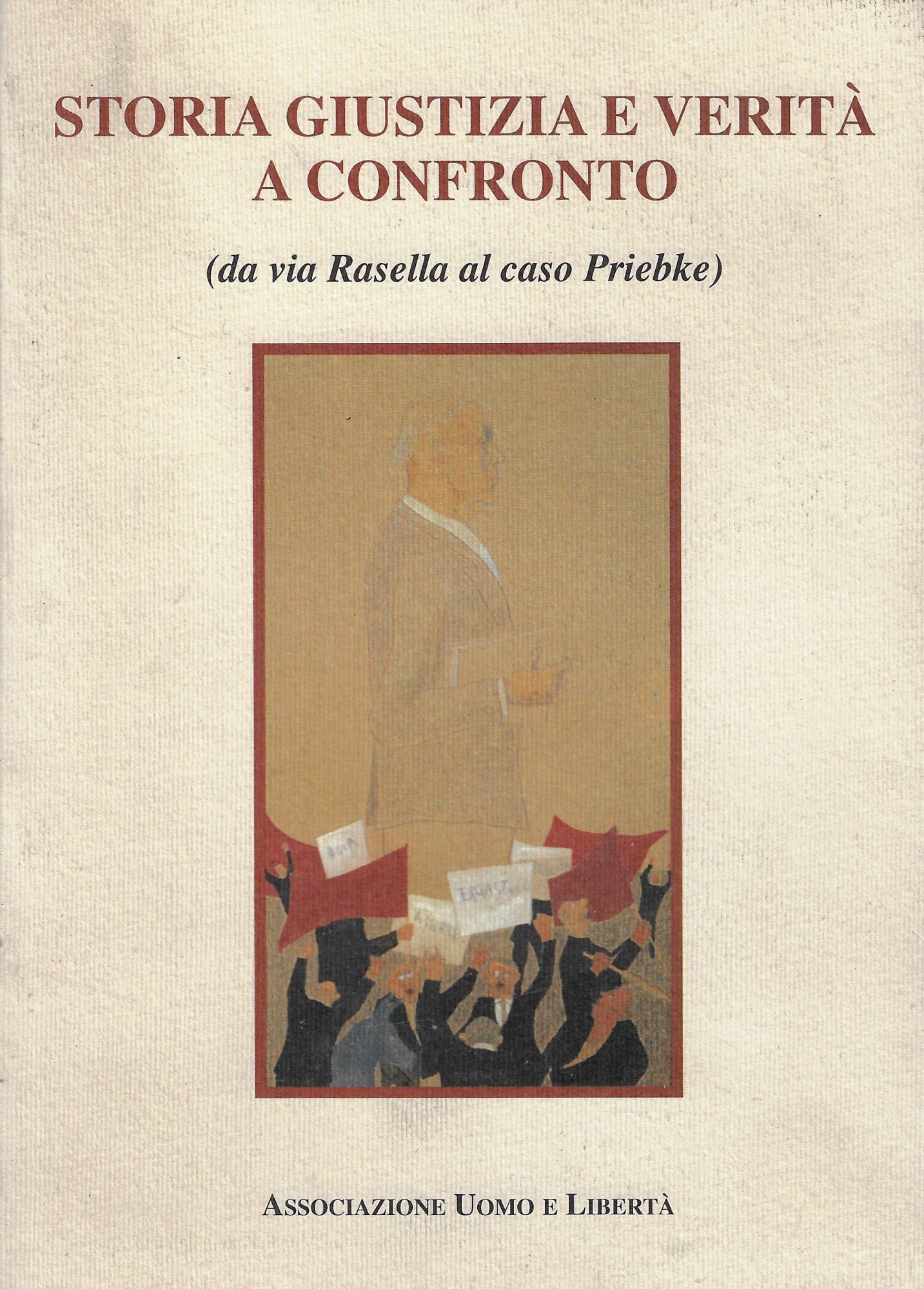 Storia, giustizia e verità a confronto : da via Rasella …