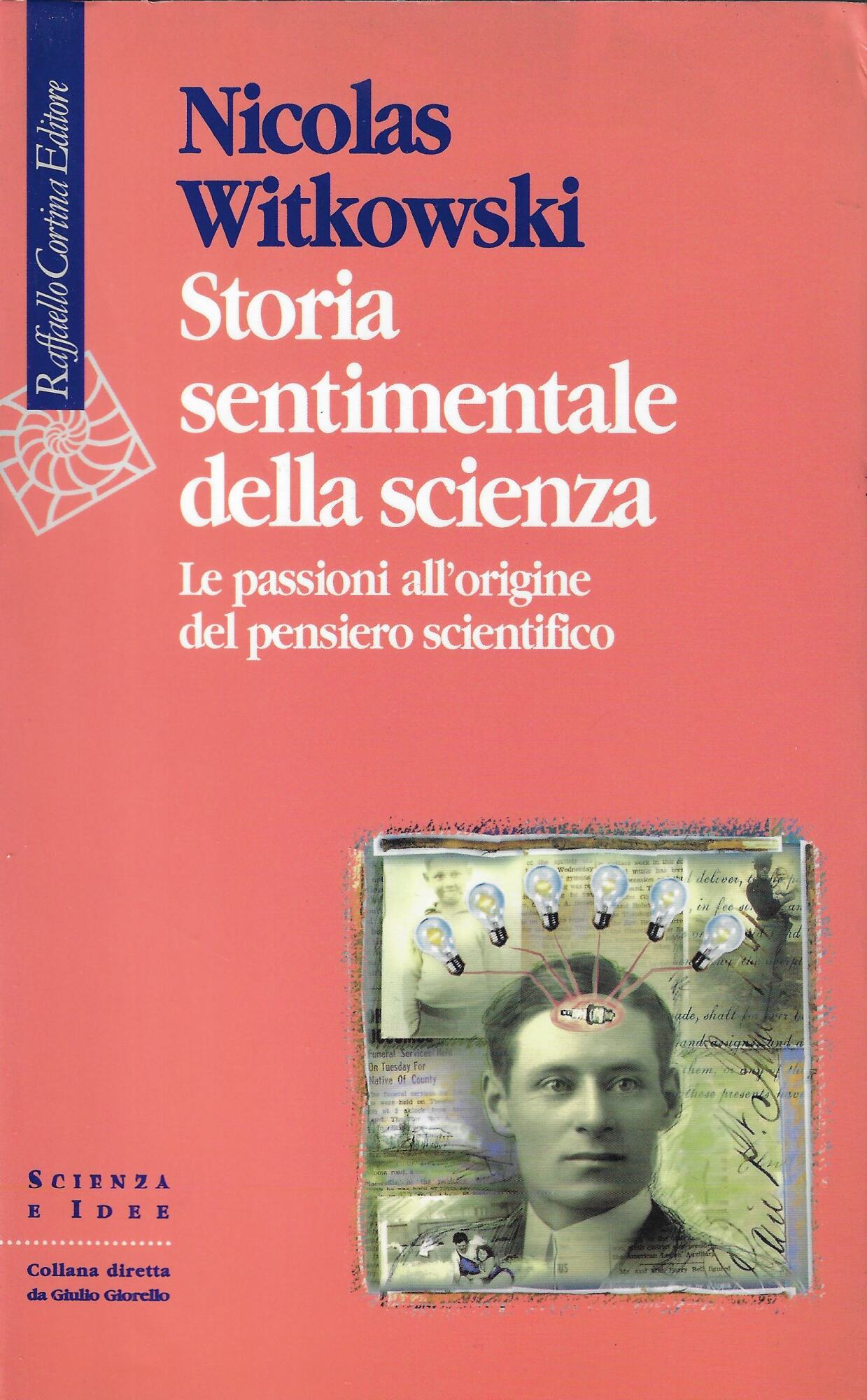 Storia sentimentale della scienza. Le passioni all'origine del pensiero scientifico