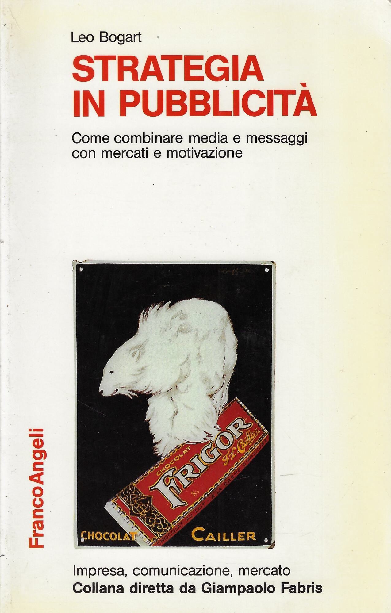 Strategia in pubblicità. Come combinare media e messaggi con mercati …