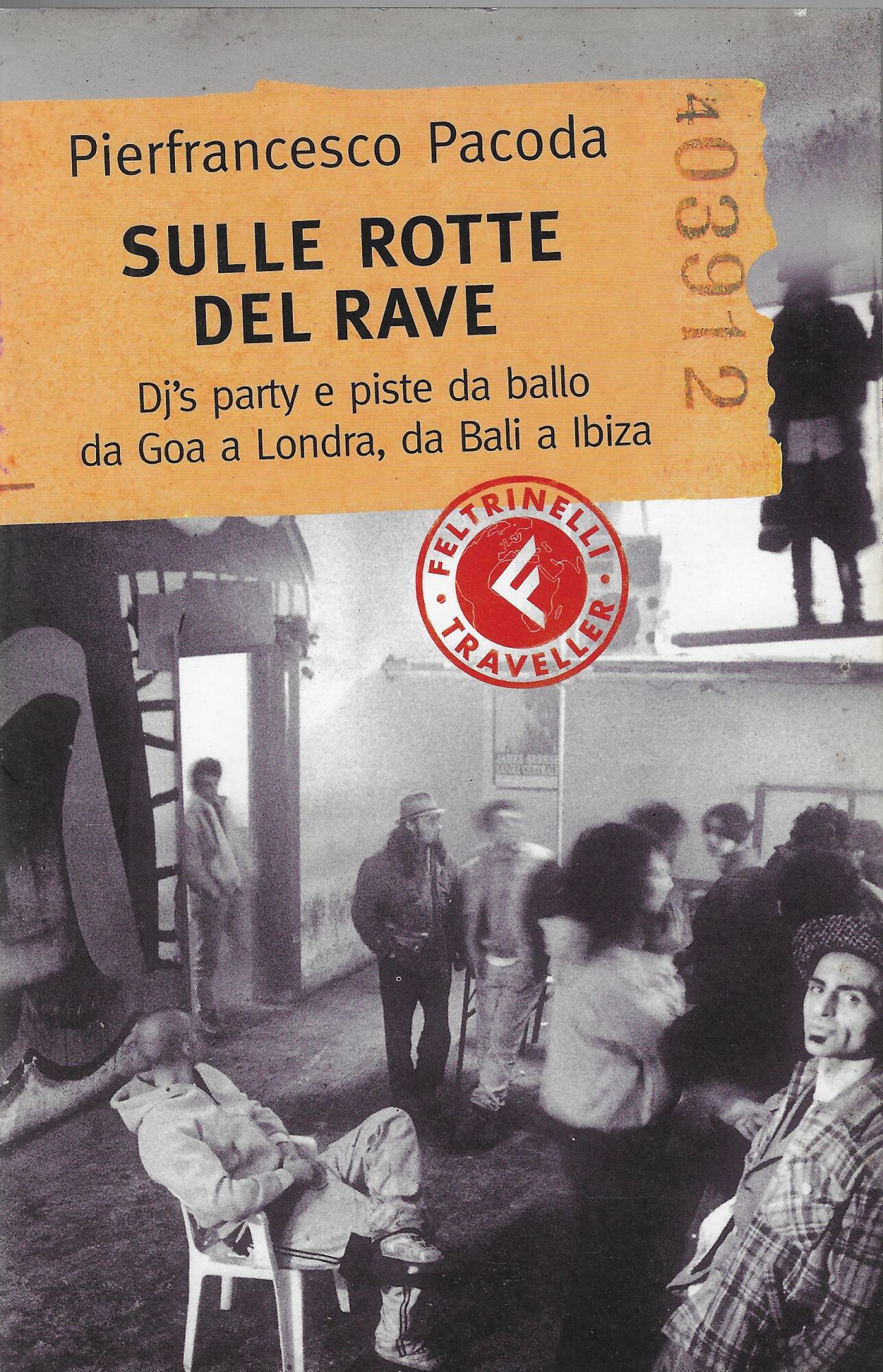 Sulle rotte del rave. Dj's party e piste da ballo …
