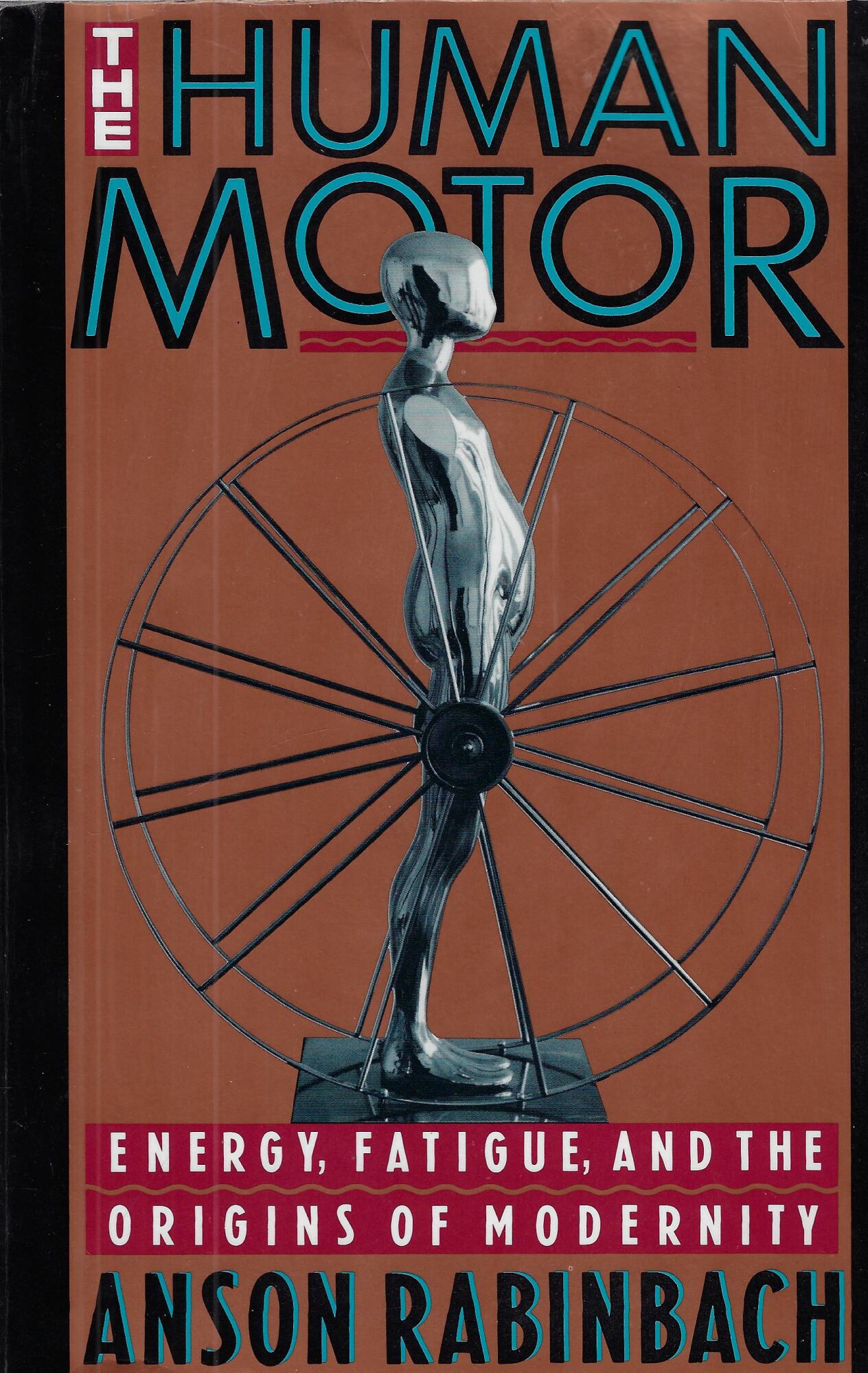 The Human Motor: Energy, Fatigue, and the Origins of Modernity
