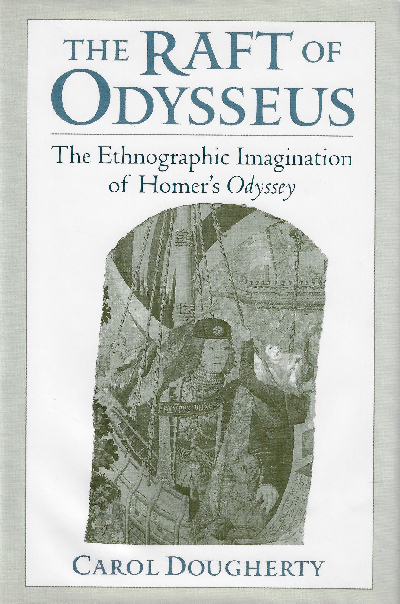 The Raft of Odysseus: The Ethnographic Imagination of Homer's Odyssey