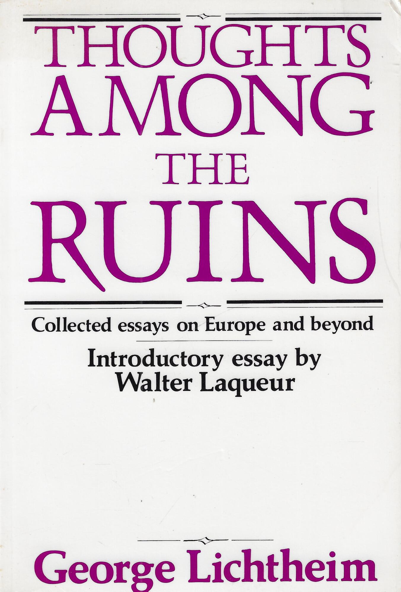 Thoughts Among the Ruins: Collected Essays on Europe and Beyond