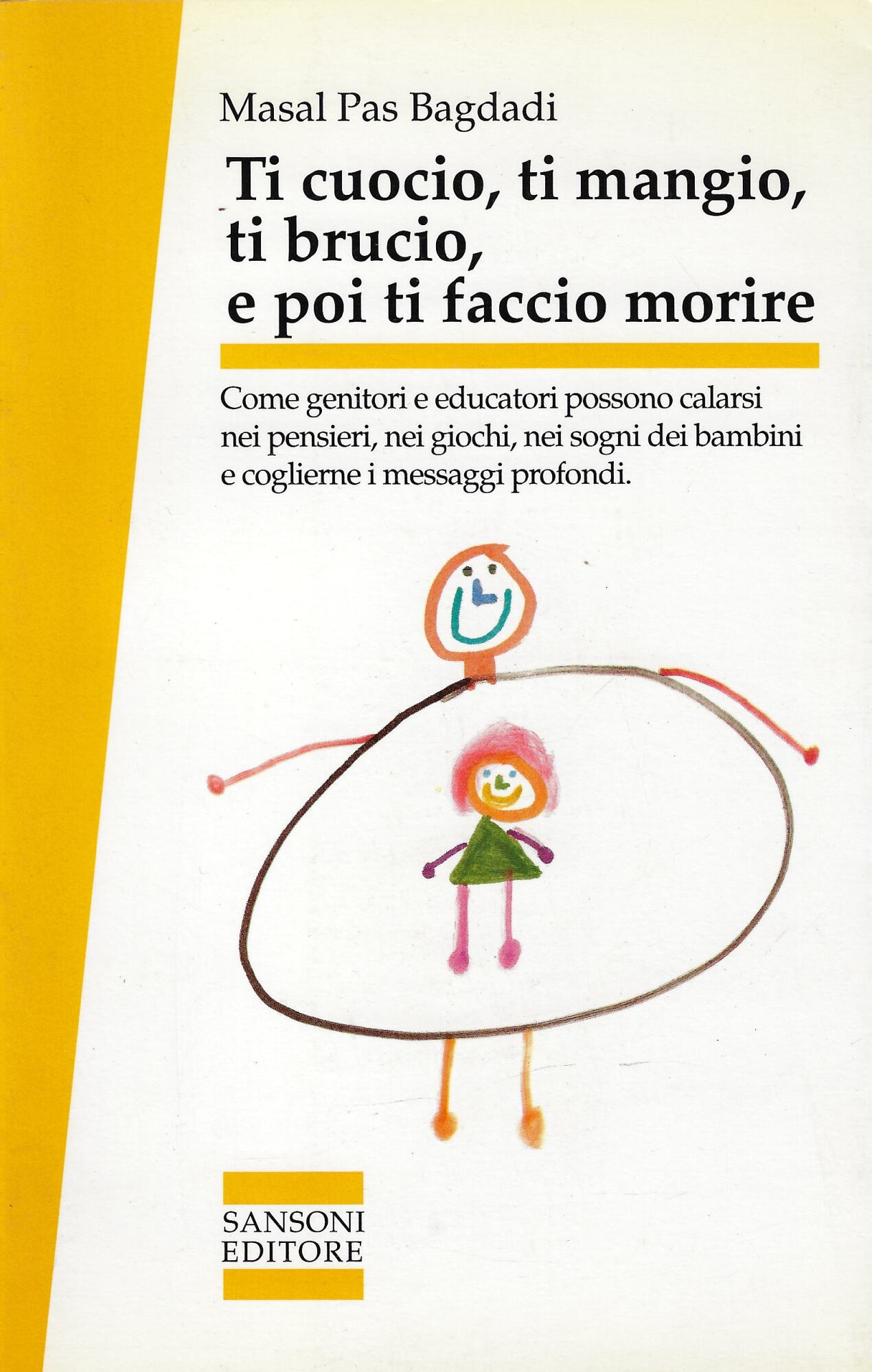 Ti cuocio, ti mangio, ti brucio, e poi ti faccio …