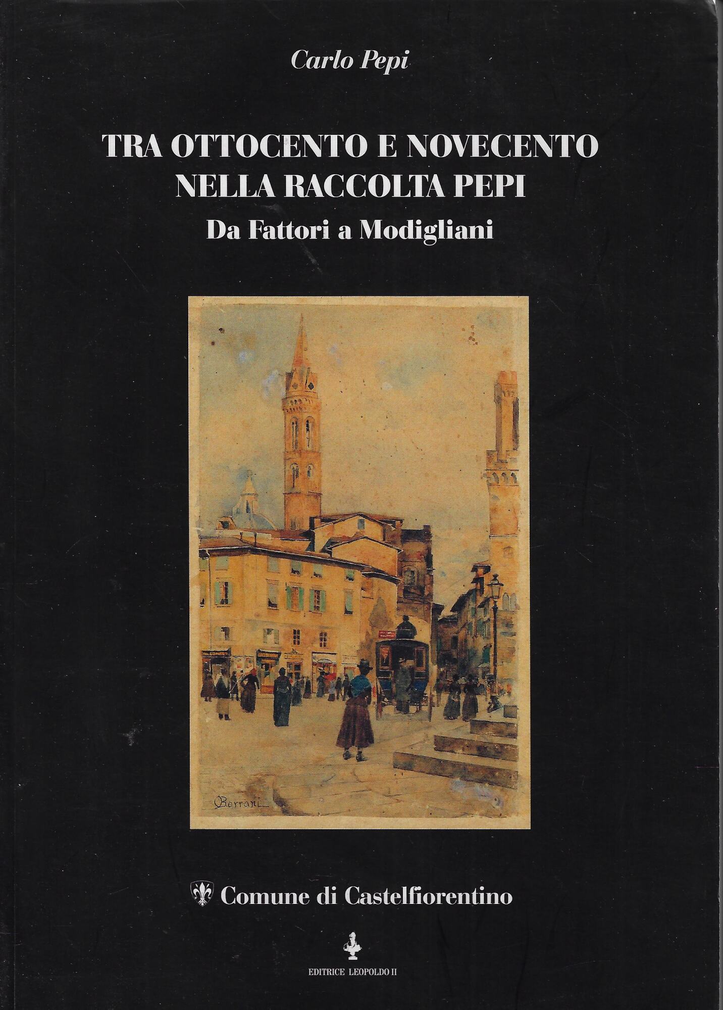 Tra Ottocento e Novecento nella Raccolta Pepi : da Fattori …