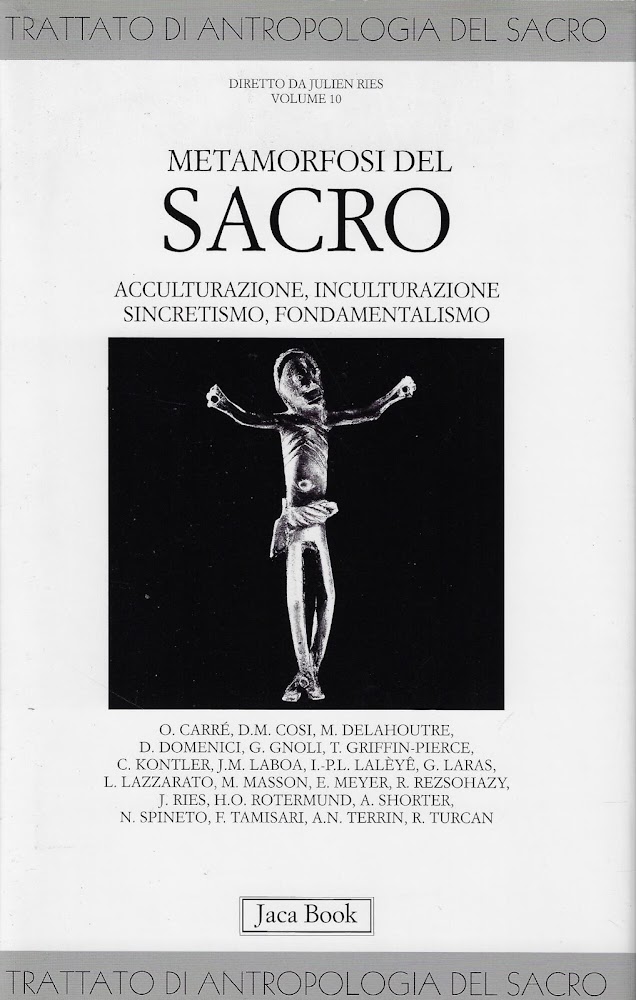 Trattato di antropologia del sacro. Metamorfosi del sacro. Acculturazione, inculturazione, …