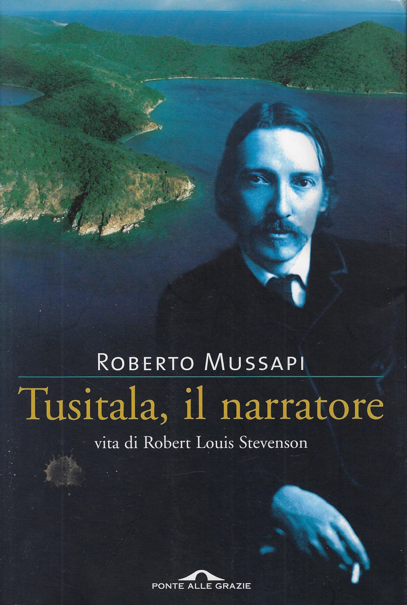 Tusitala, il narratore. Vita di Robert Louis Stevenson